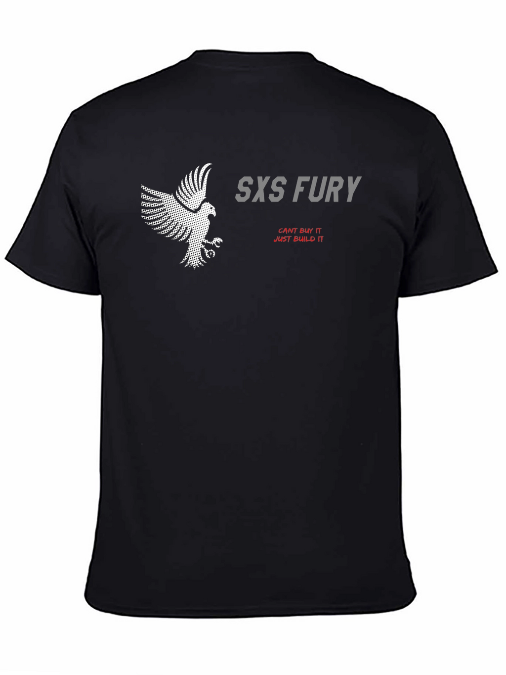 SXS Fury T-Shirt: Cant Buy It Just Build It
