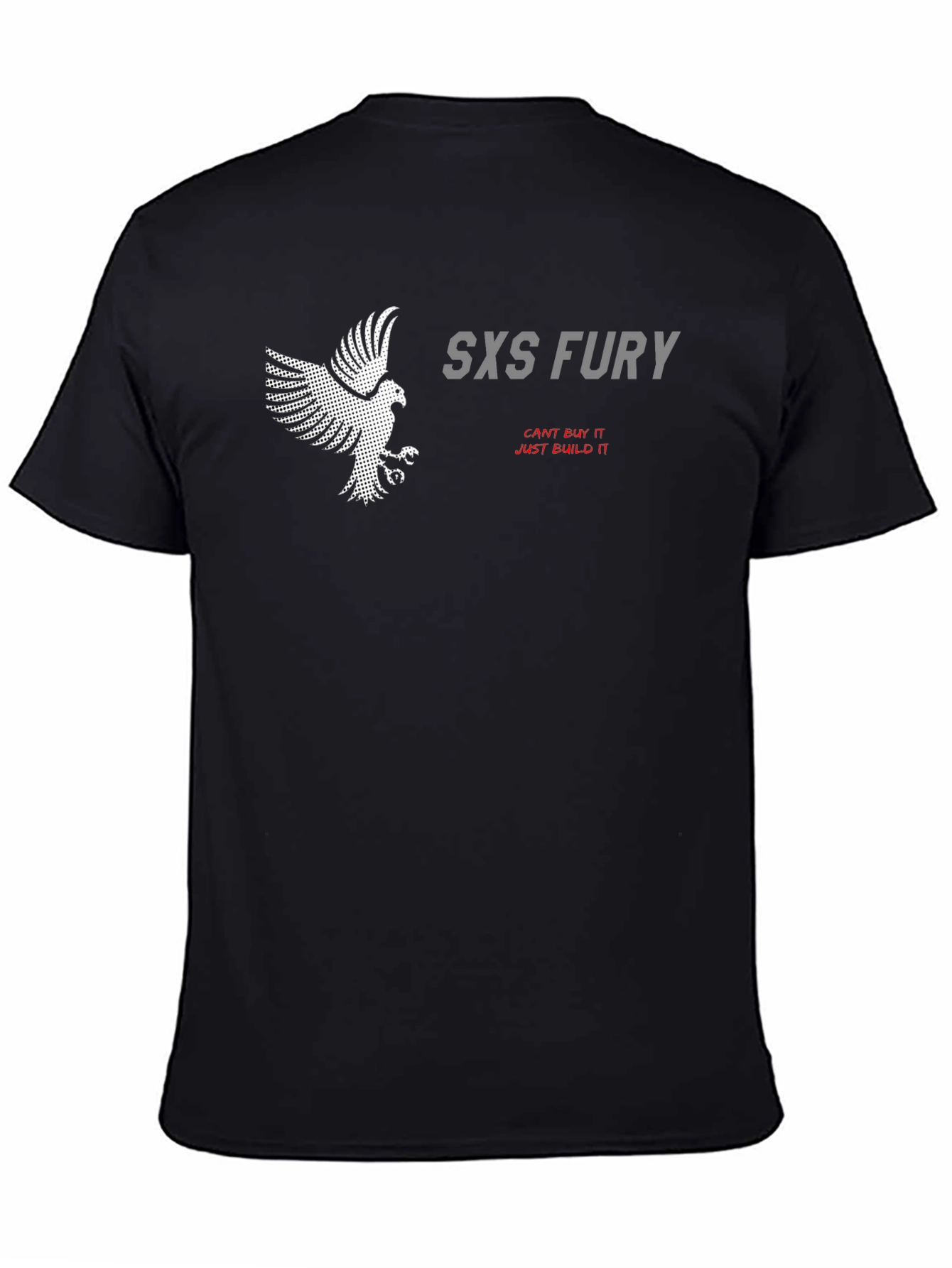 SXS Fury T-Shirt: Cant Buy It Just Build It
