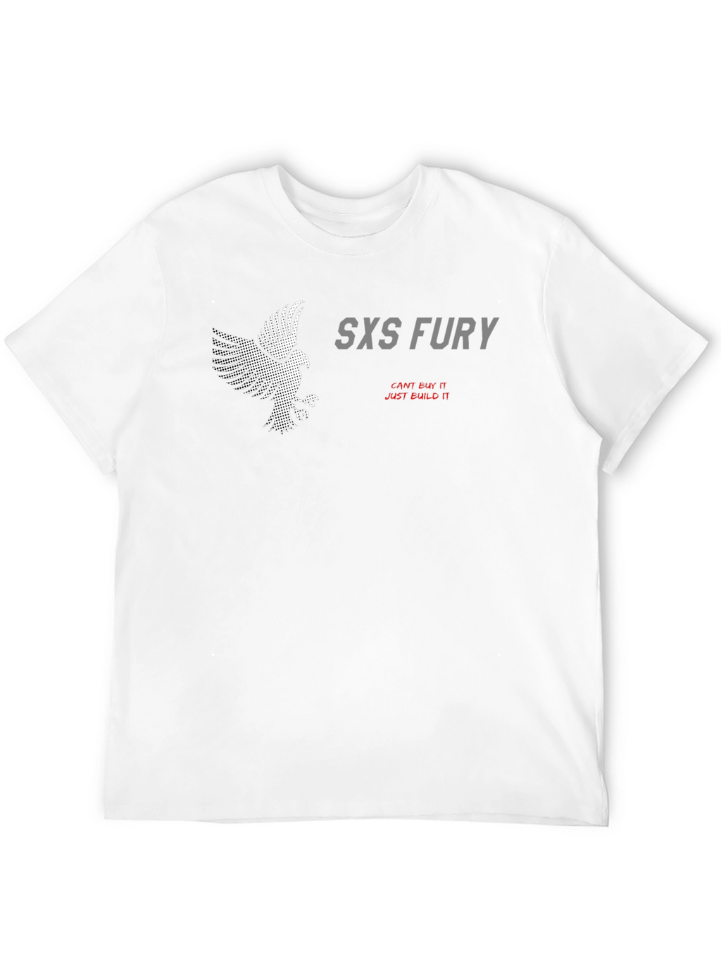SXS Fury T-Shirt: Cant Buy It Just Build It