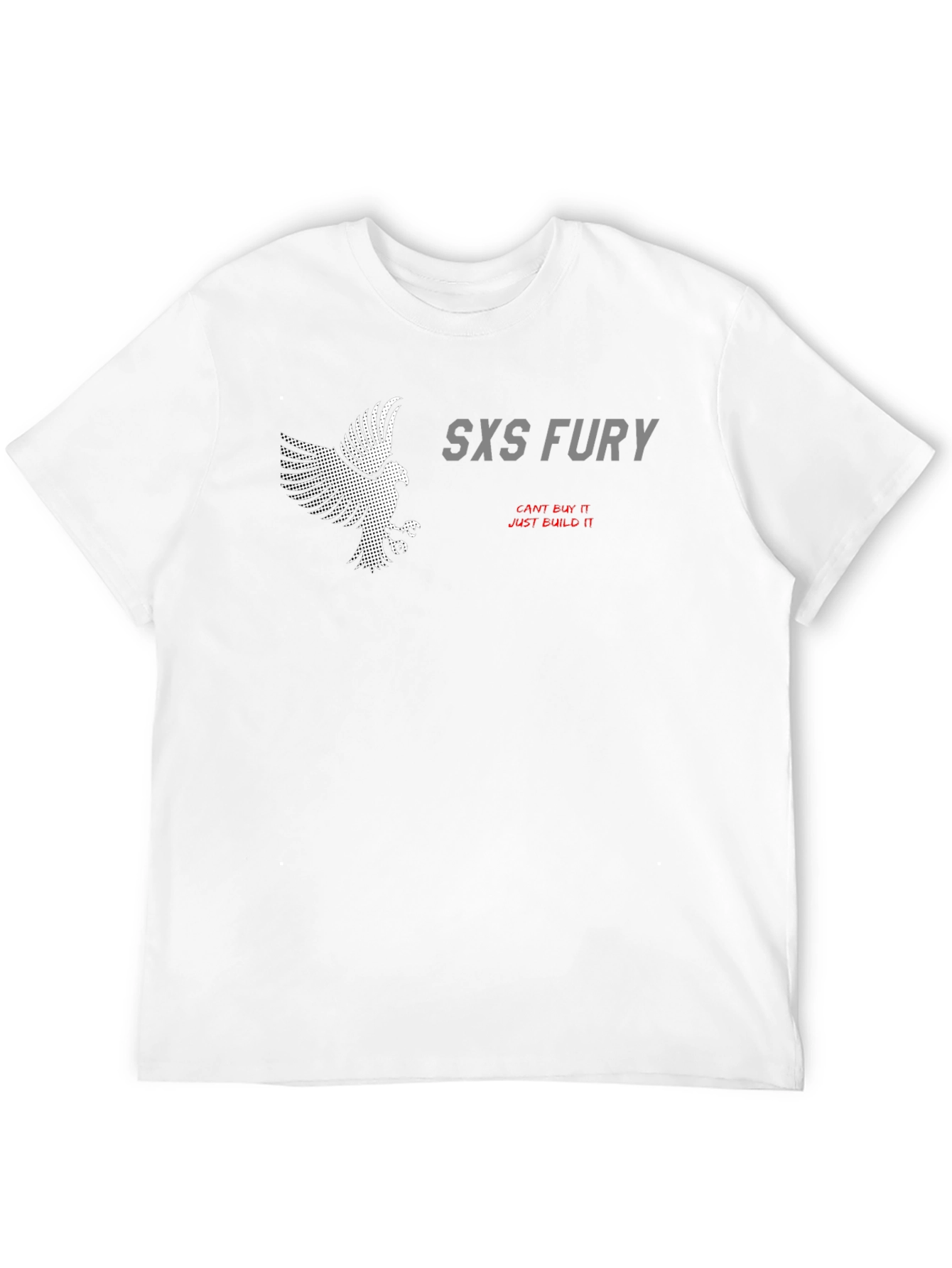 SXS Fury T-Shirt: Cant Buy It Just Build It