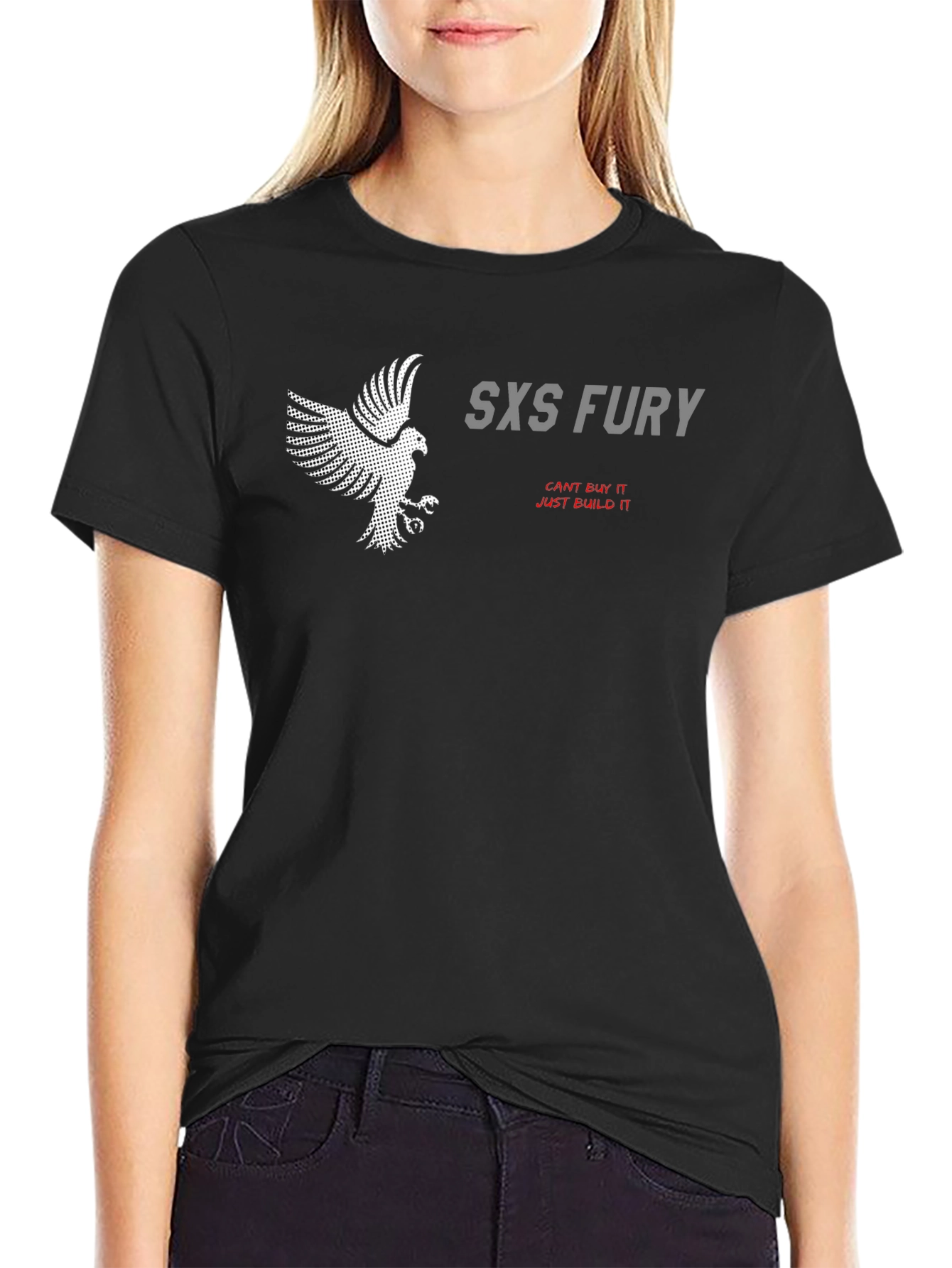 SXS Fury T-Shirt: Cant Buy It Just Build It