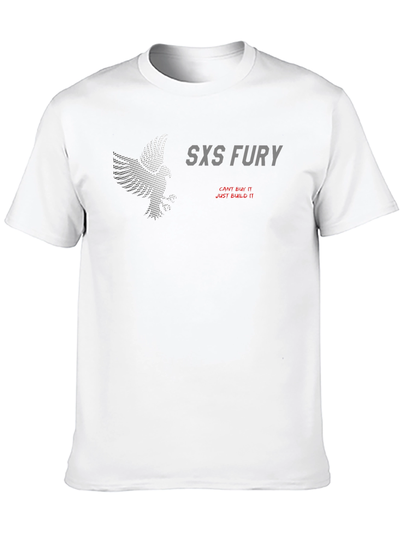 SXS Fury T-Shirt: Cant Buy It Just Build It