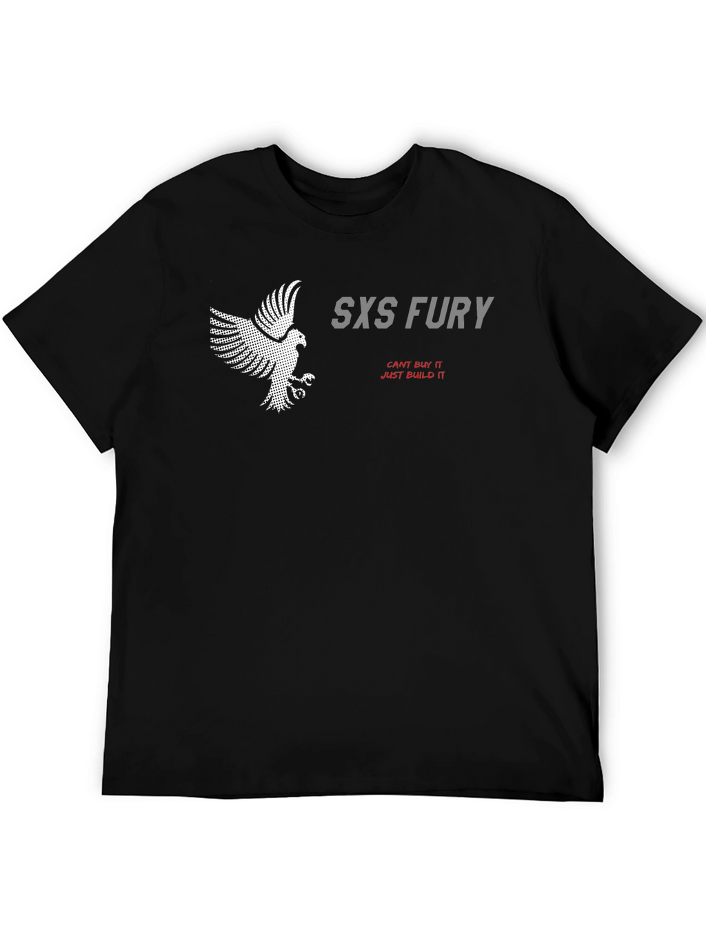 SXS Fury T-Shirt: Cant Buy It Just Build It