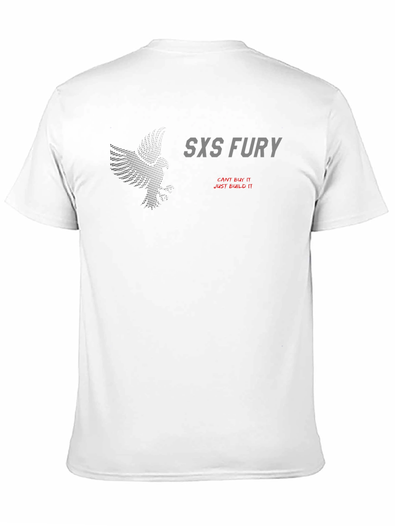 SXS Fury T-Shirt: Cant Buy It Just Build It