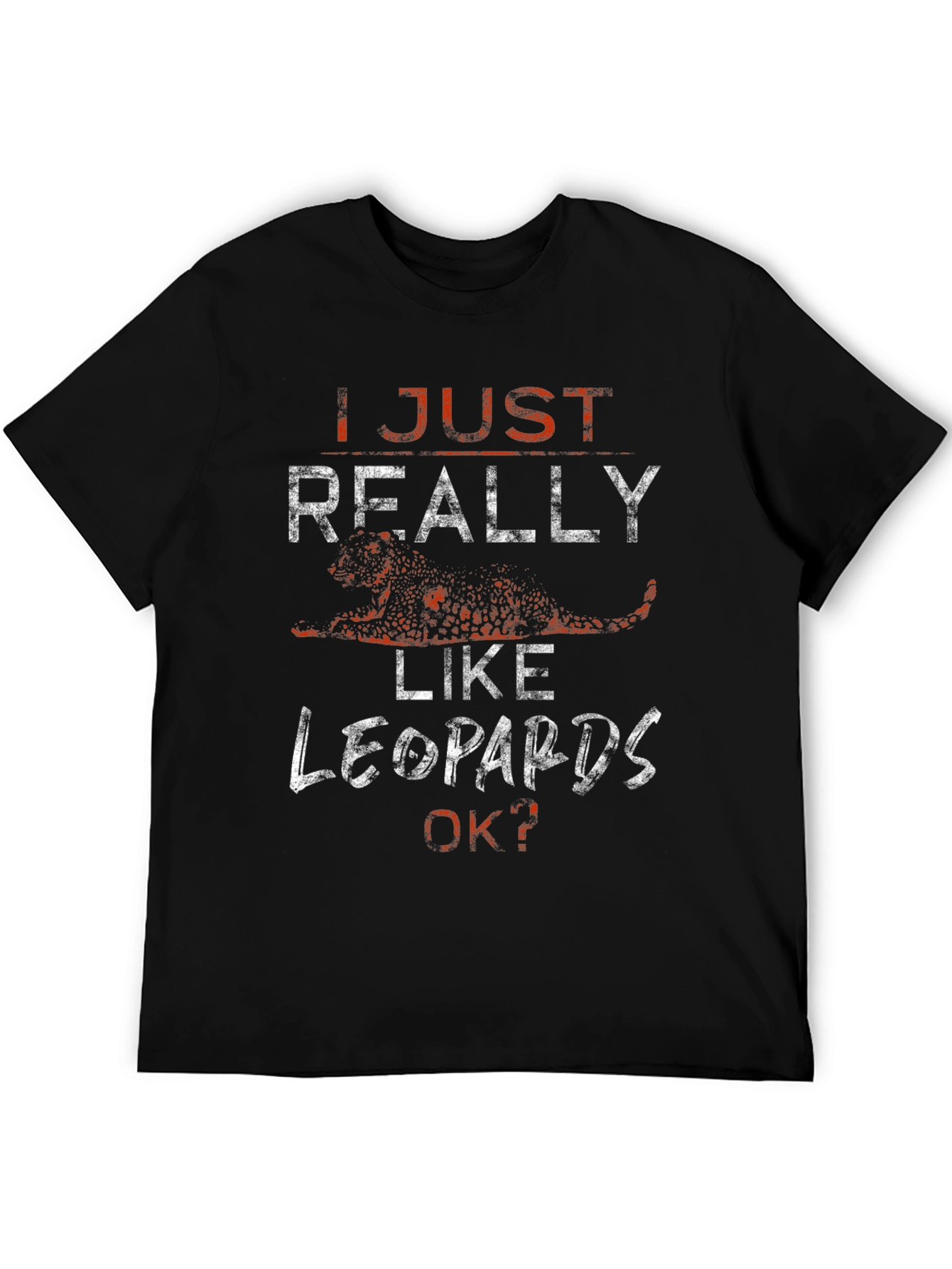 Leopard Lover T-Shirt - I Just Really Like Leopards Tee