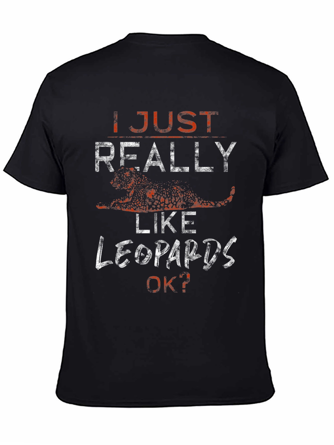 Leopard Lover T-Shirt - I Just Really Like Leopards Tee