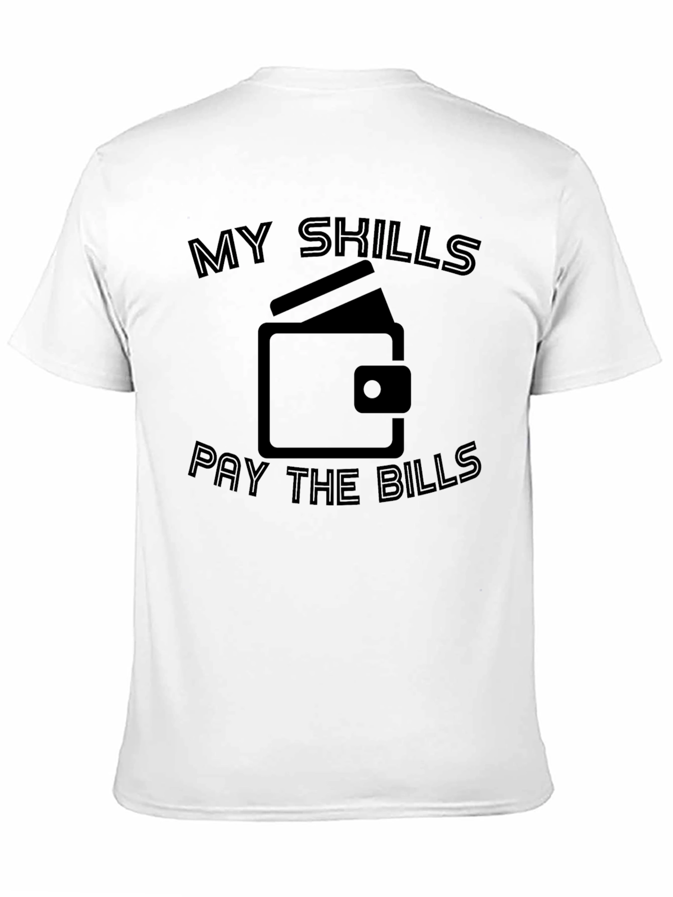 My Skills Pay The Bills Graphic T-Shirt