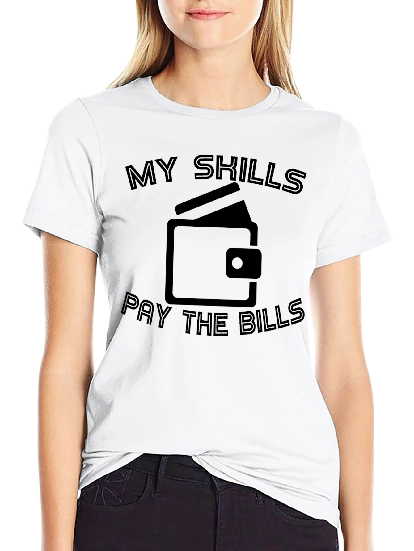 My Skills Pay The Bills Graphic T-Shirt