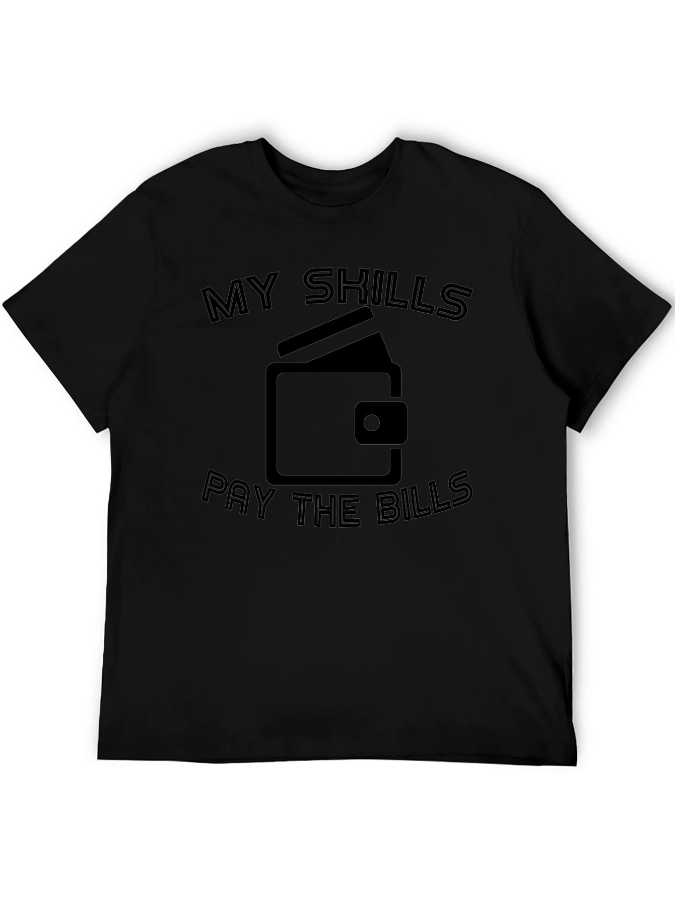 My Skills Pay The Bills Graphic T-Shirt