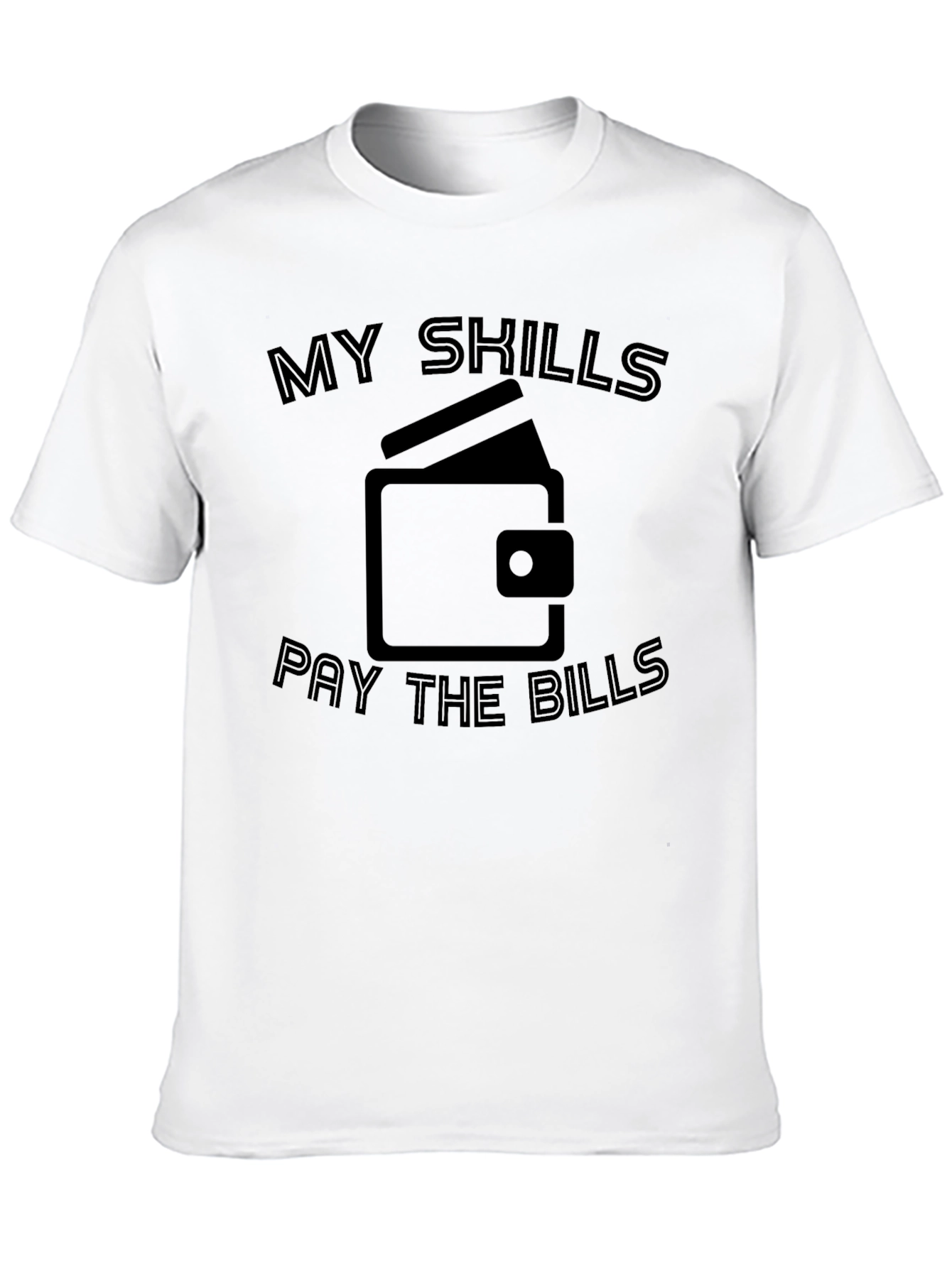 My Skills Pay The Bills Graphic T-Shirt