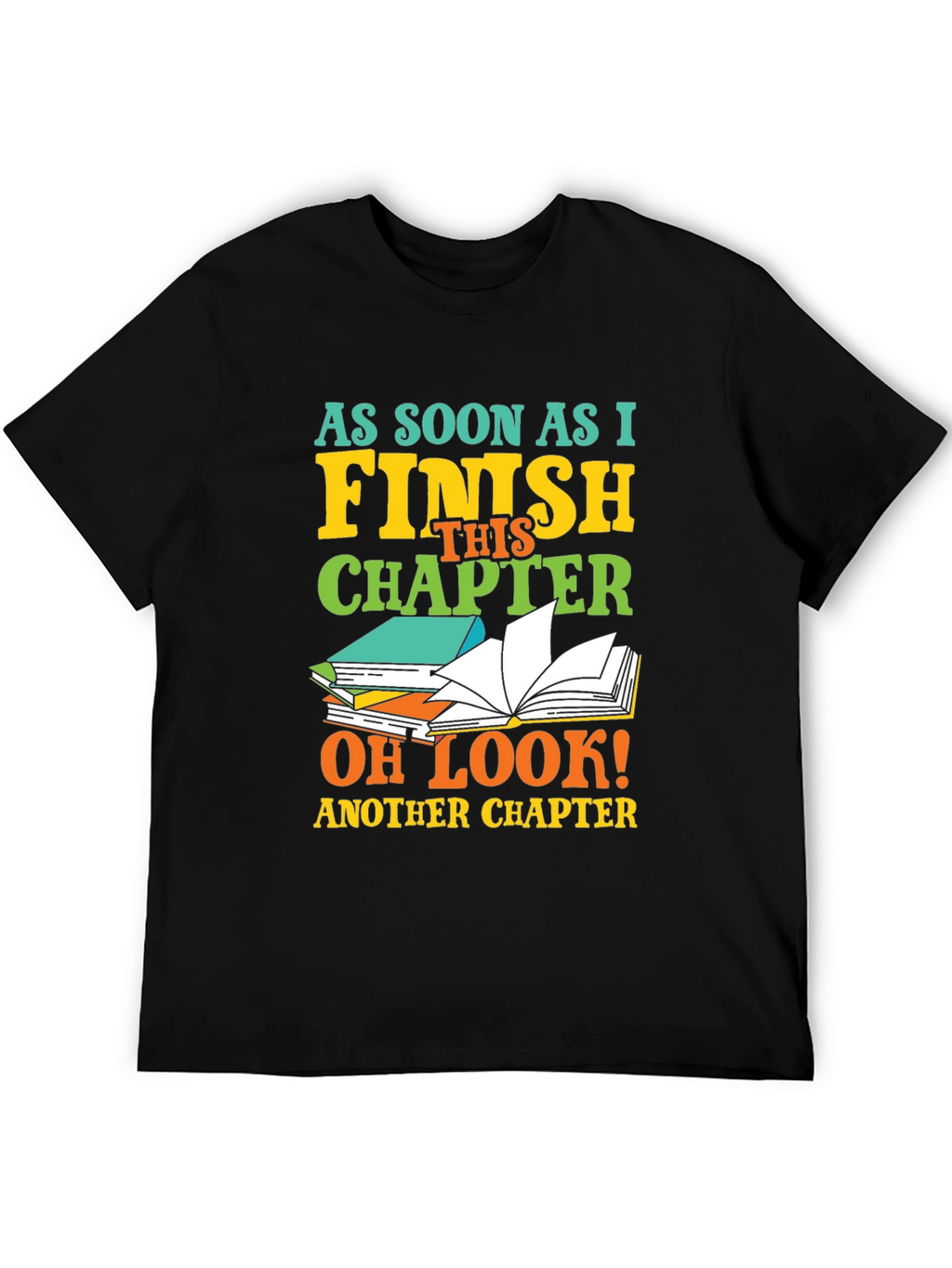 Book Lover T-Shirt: Finish This Chapter - Another Chapter