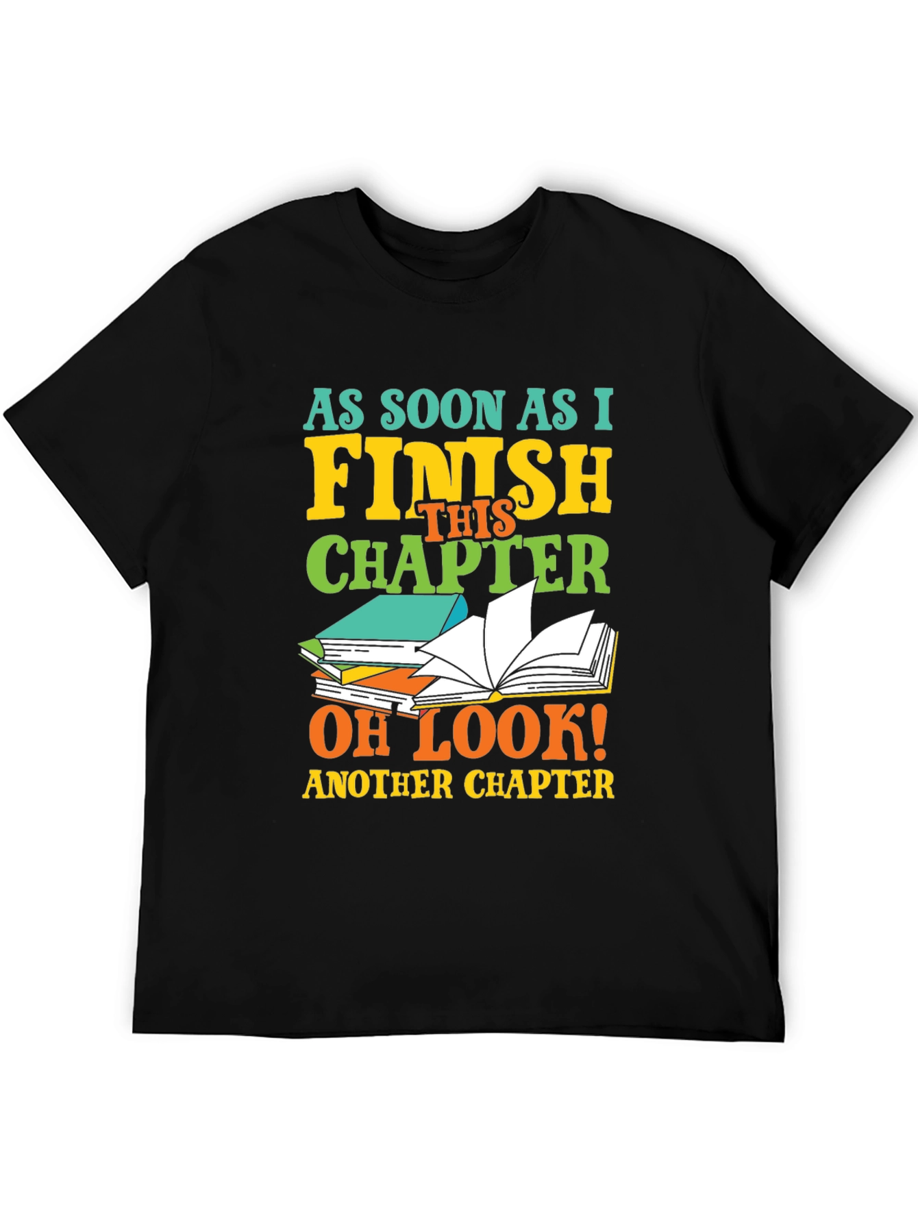 Book Lover T-Shirt: Finish This Chapter - Another Chapter
