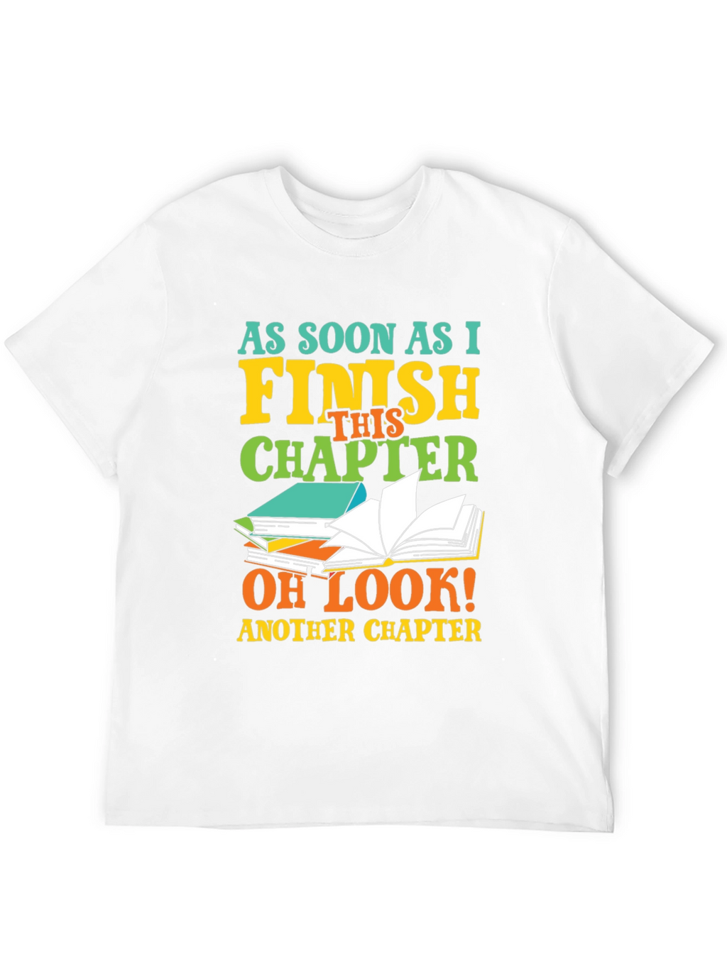 Book Lover T-Shirt: Finish This Chapter - Another Chapter