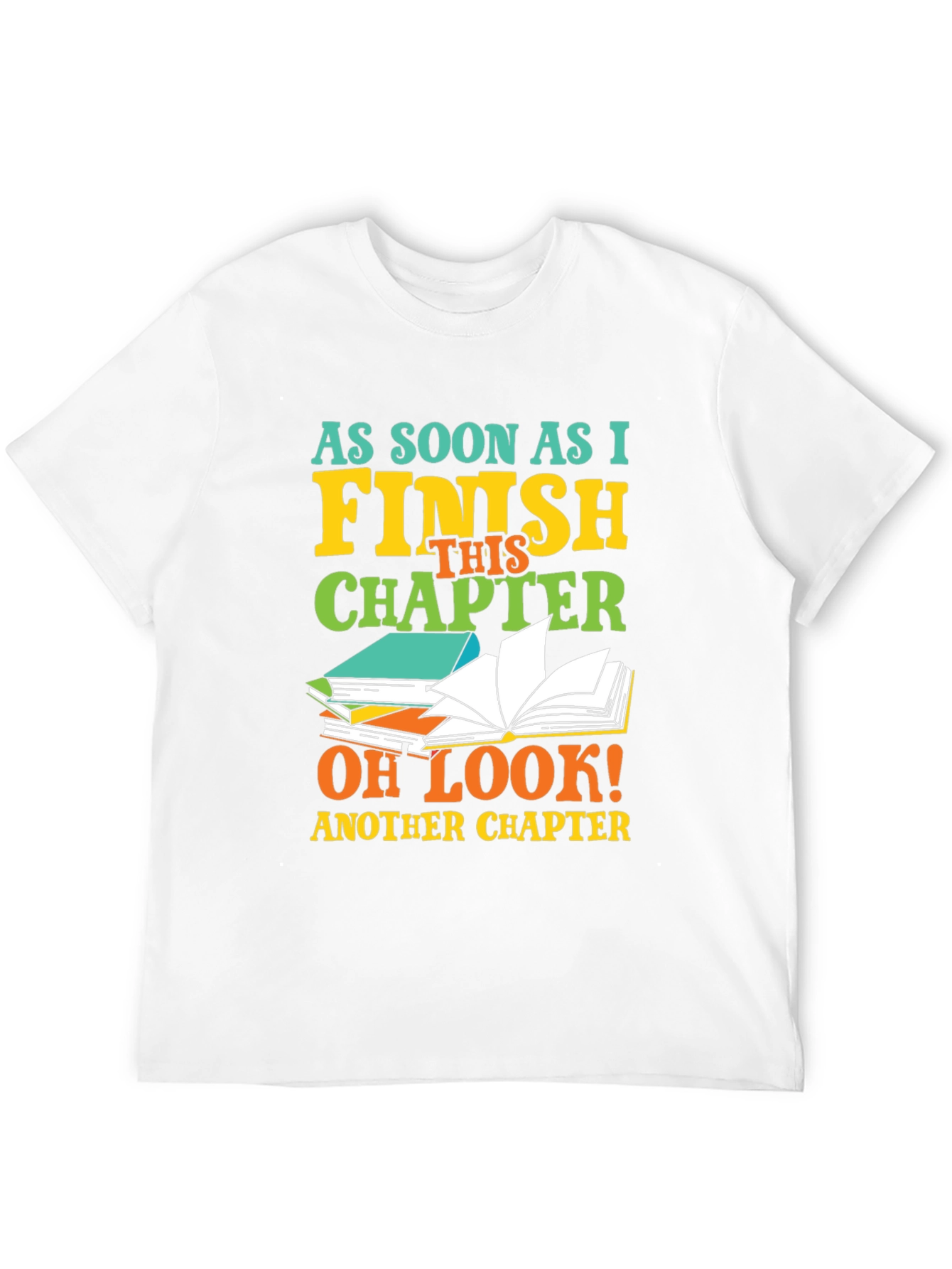 Book Lover T-Shirt: Finish This Chapter - Another Chapter
