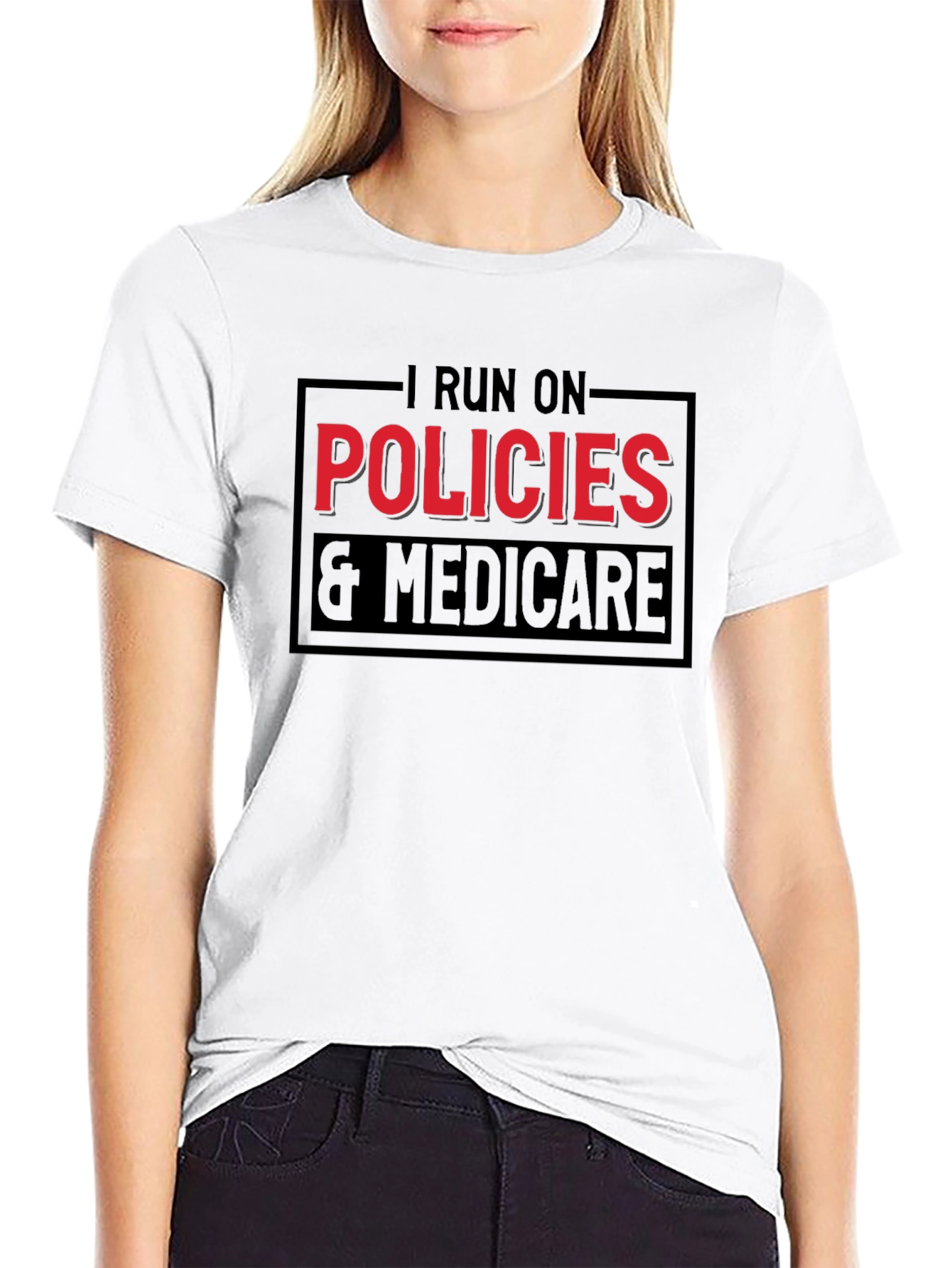 I Run on Policies & Medicare T-Shirt