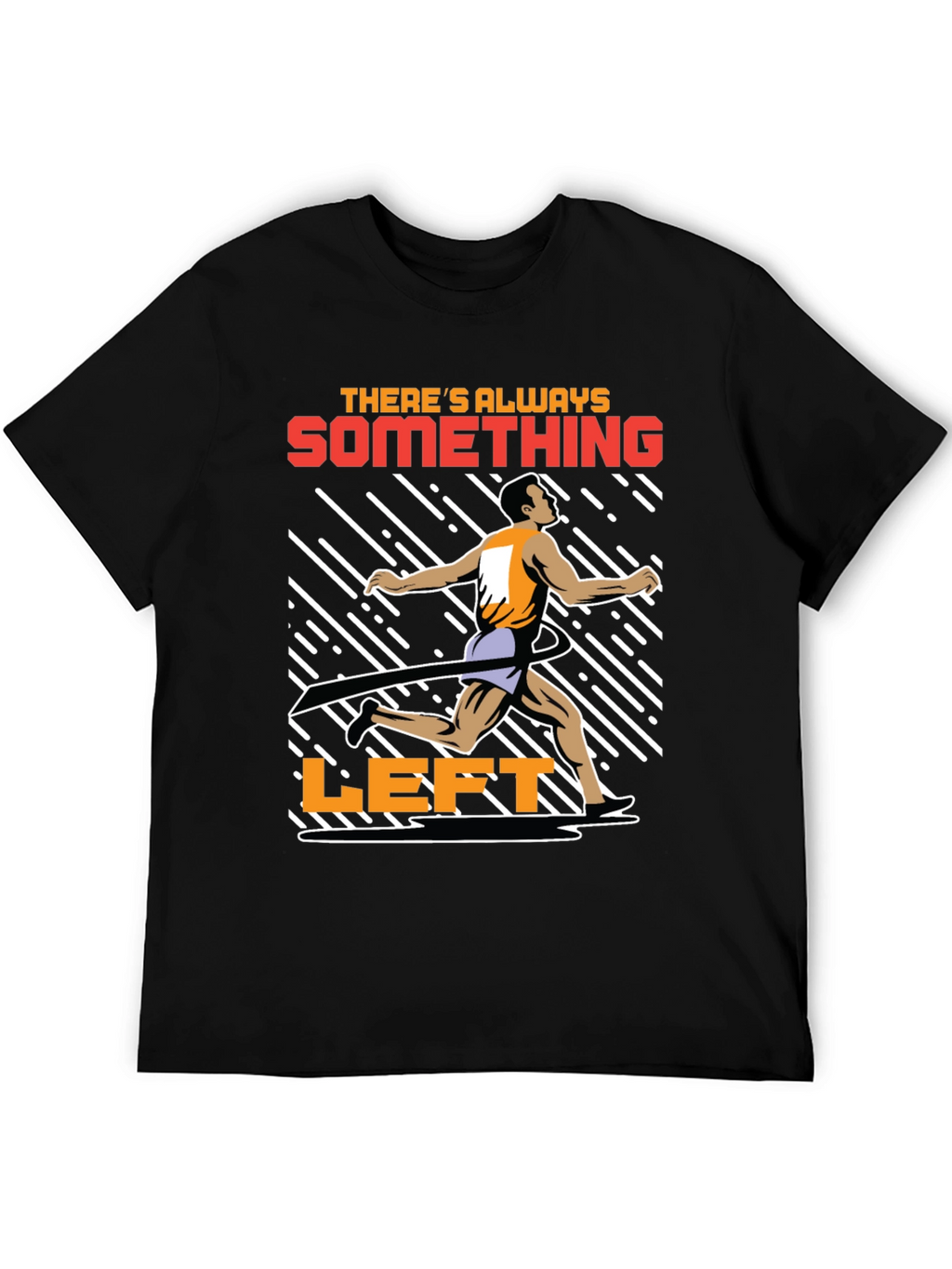 Motivational Runner T-Shirt - Theres Always Something Left
