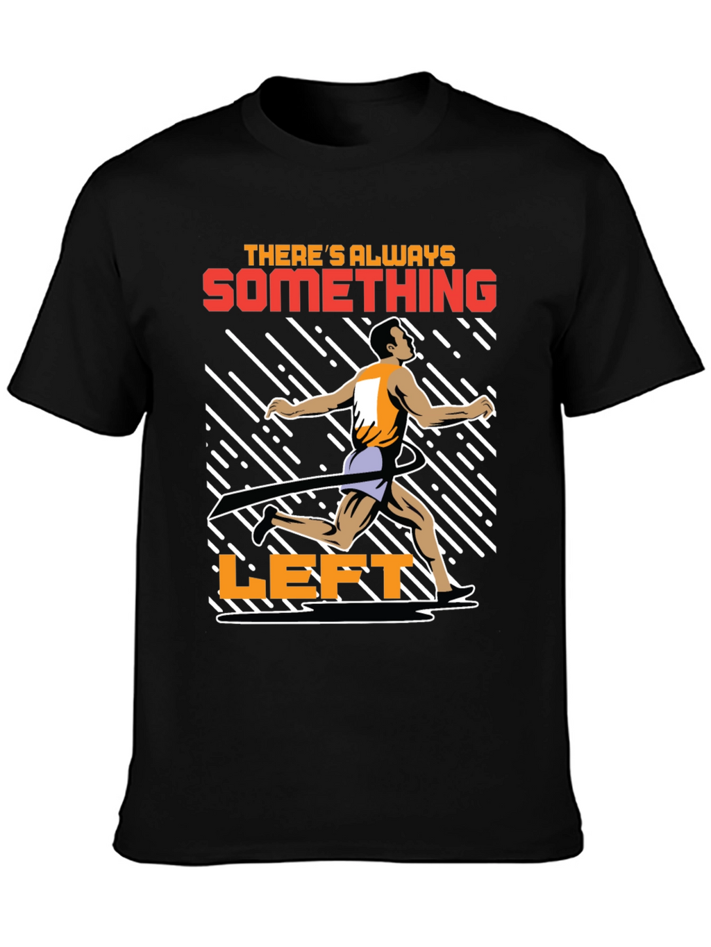 Motivational Runner T-Shirt - Theres Always Something Left
