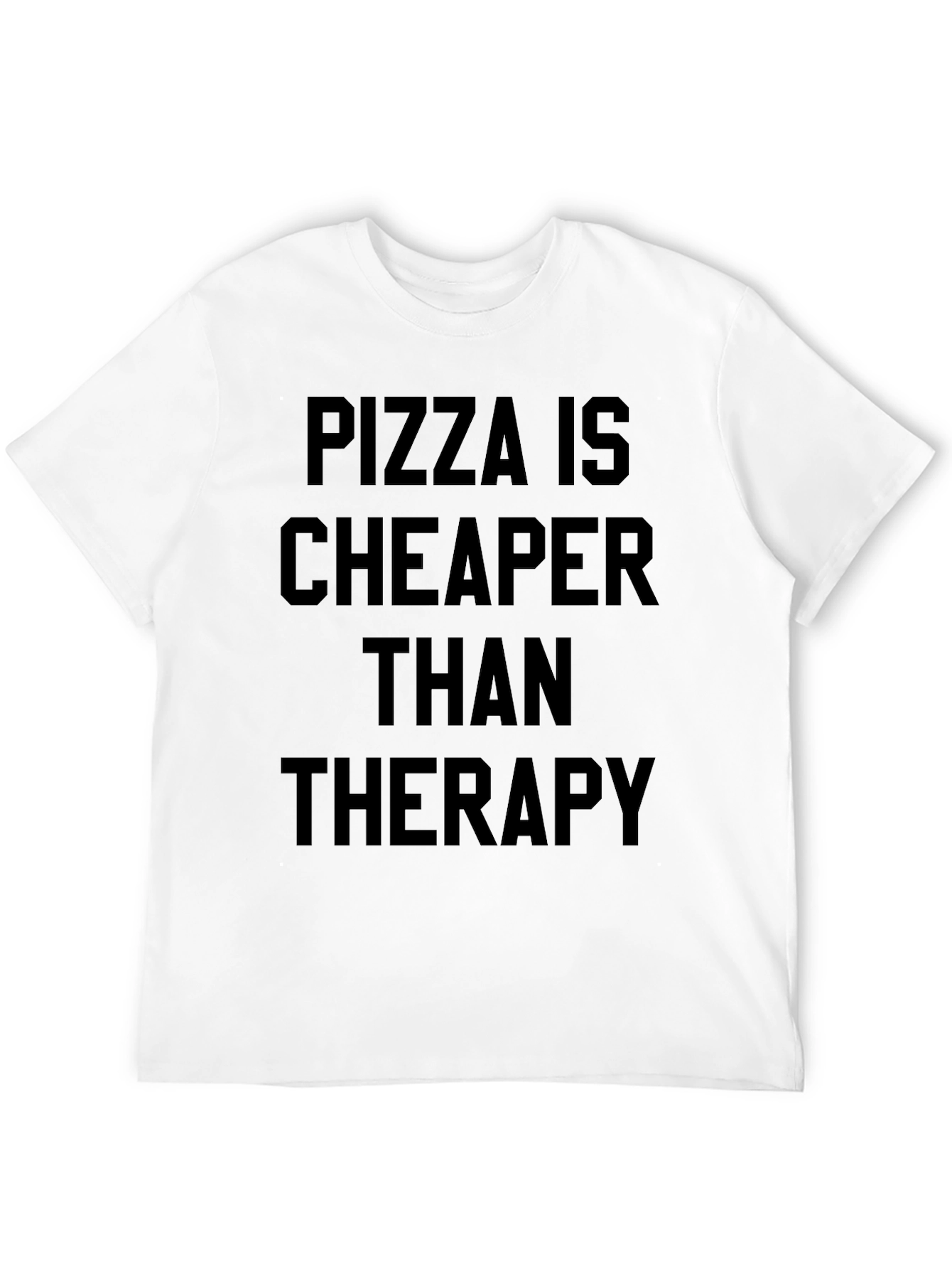 Pizza Is Cheaper Than Therapy Graphic T-Shirt