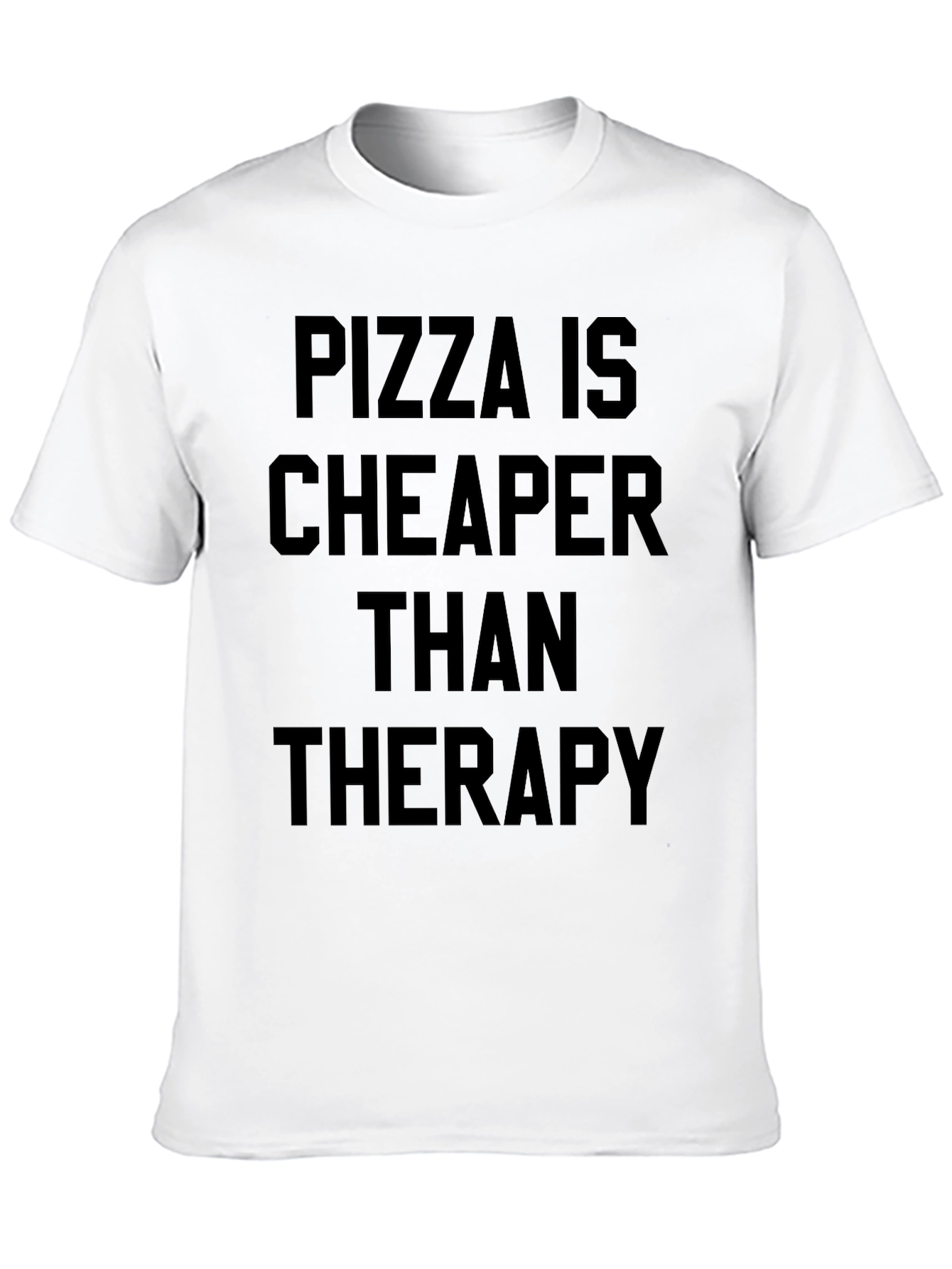 Pizza Is Cheaper Than Therapy Graphic T-Shirt