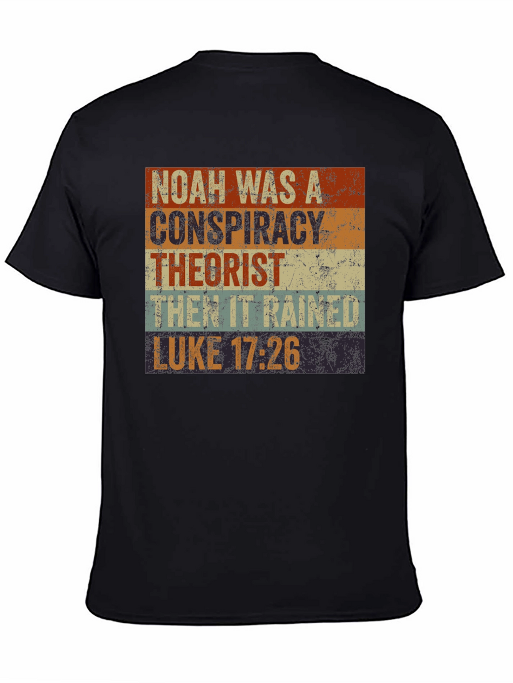 Noah Conspiracy Theorist T-Shirt - Luke 17:26