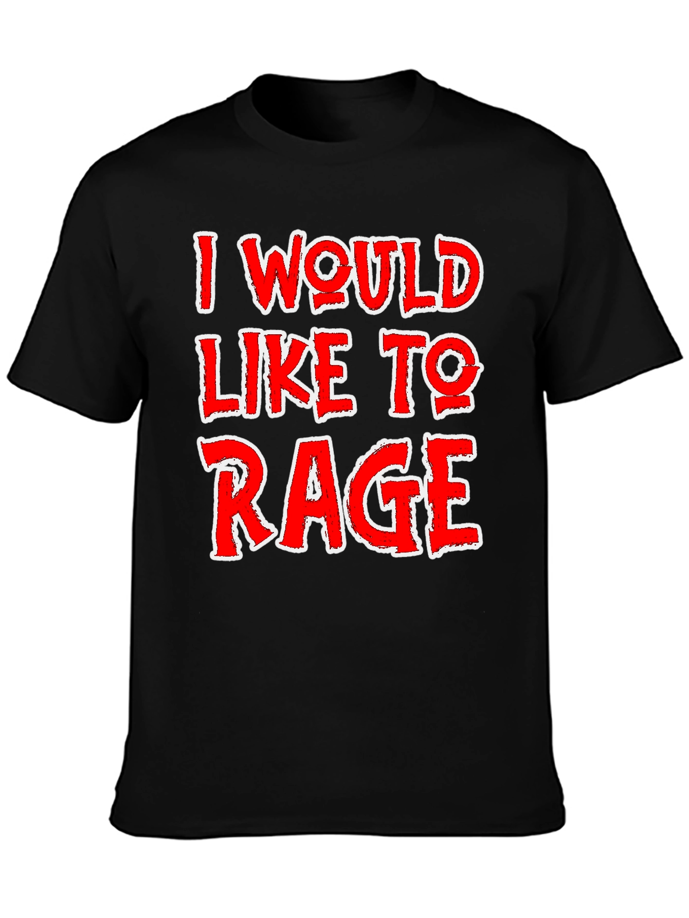 I Would Like To Rage T-Shirt