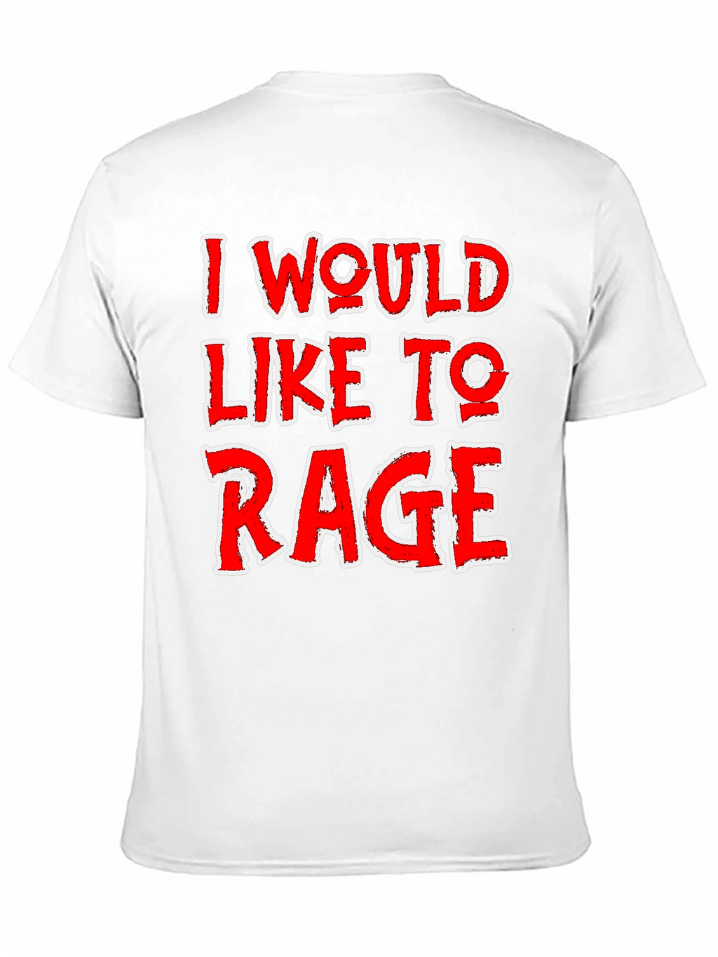 I Would Like To Rage T-Shirt