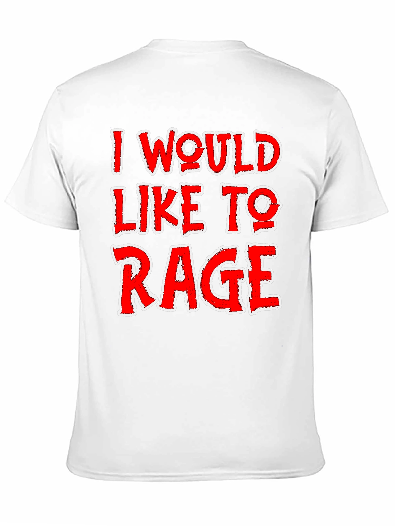 I Would Like To Rage T-Shirt