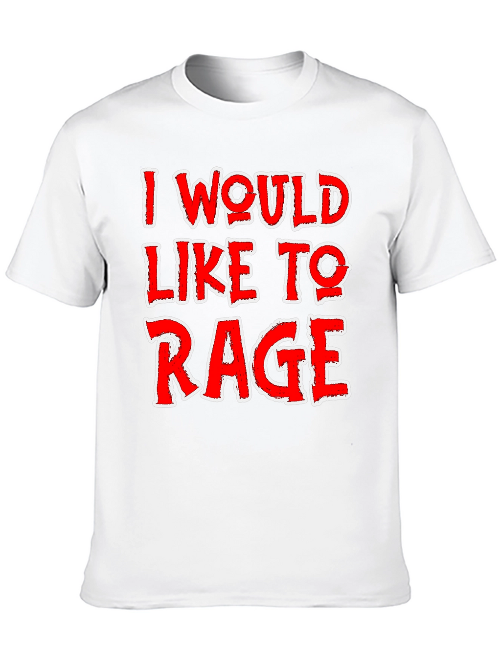 I Would Like To Rage T-Shirt