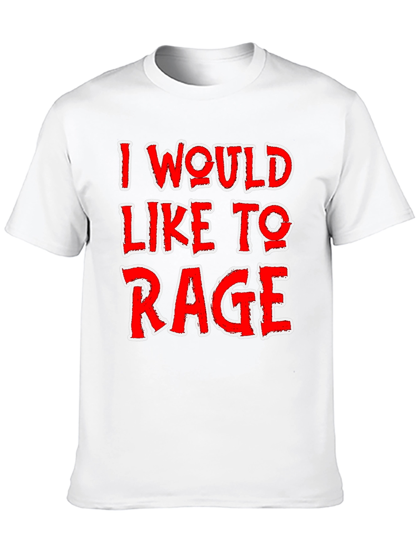 I Would Like To Rage T-Shirt