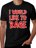 I Would Like To Rage T-Shirt