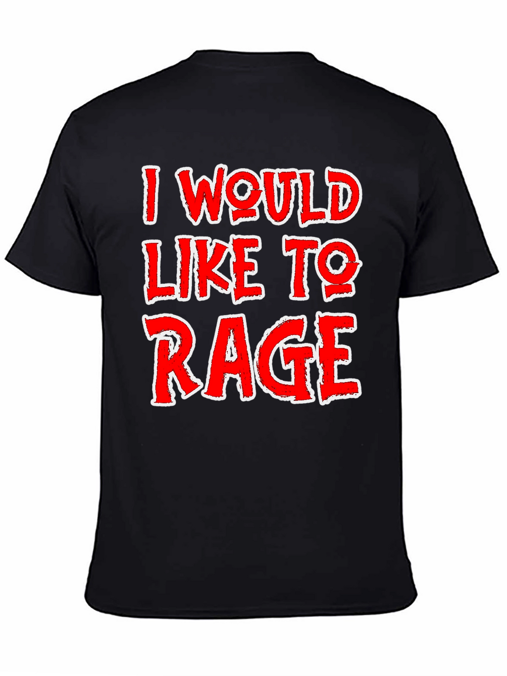 I Would Like To Rage T-Shirt