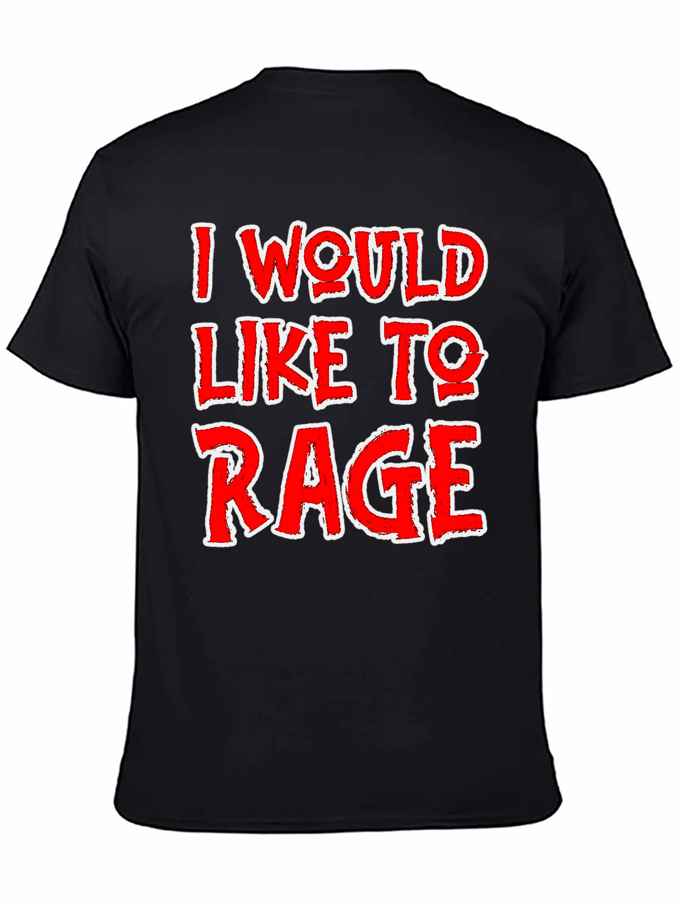 I Would Like To Rage T-Shirt