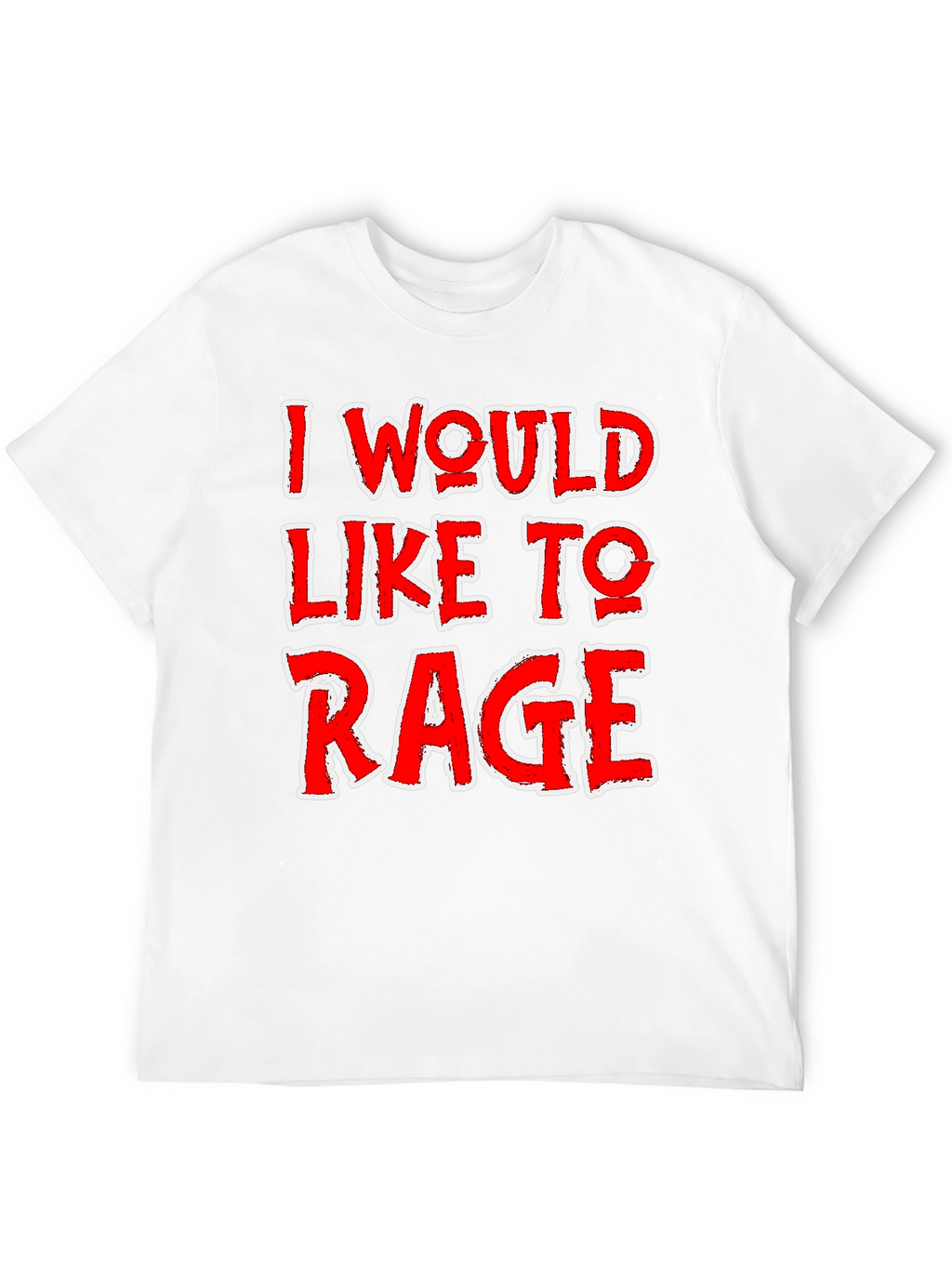 I Would Like To Rage T-Shirt