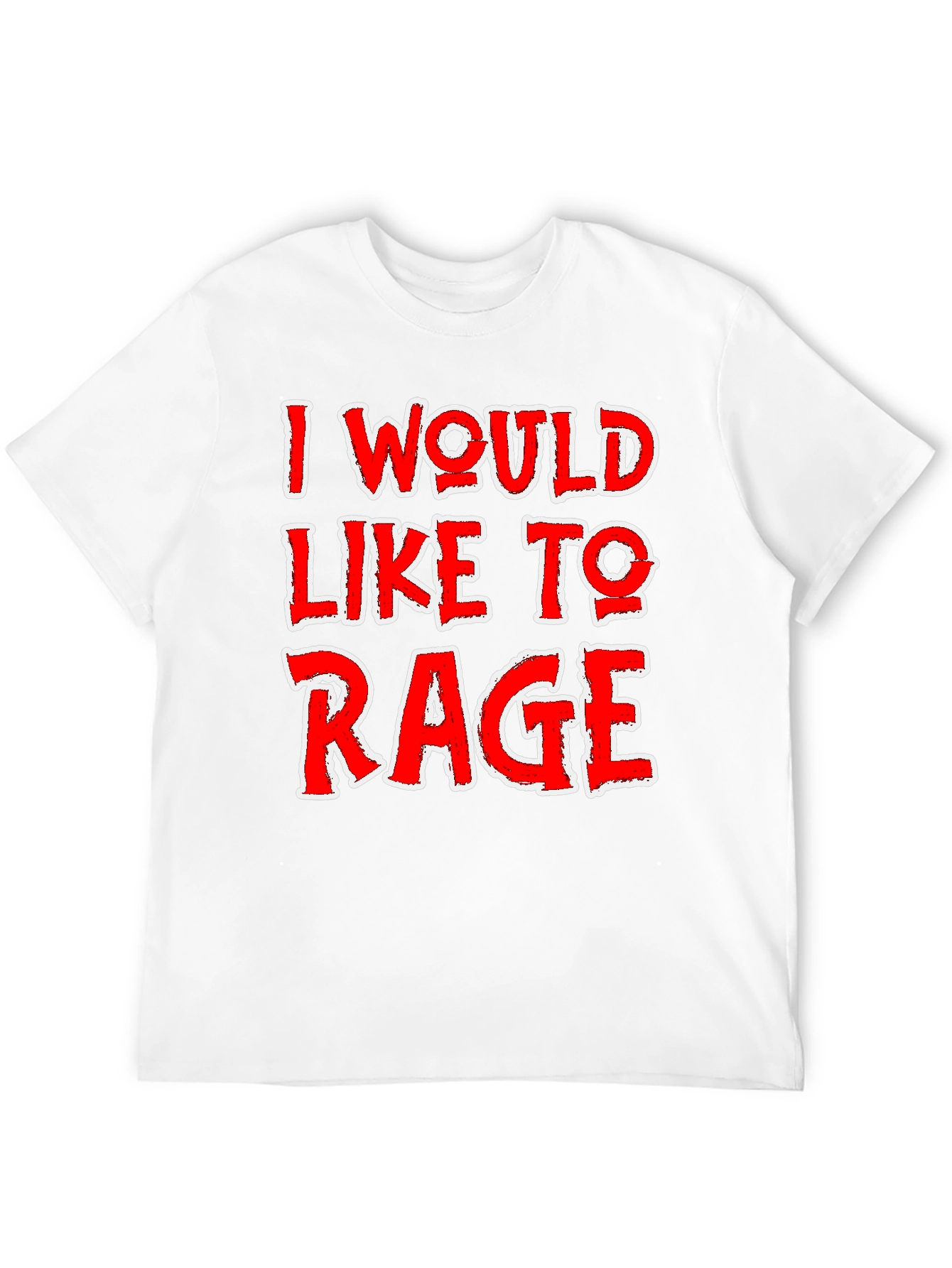 I Would Like To Rage T-Shirt