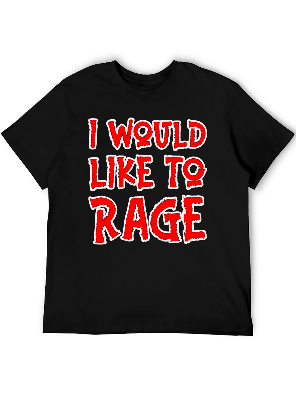 I Would Like To Rage T-Shirt