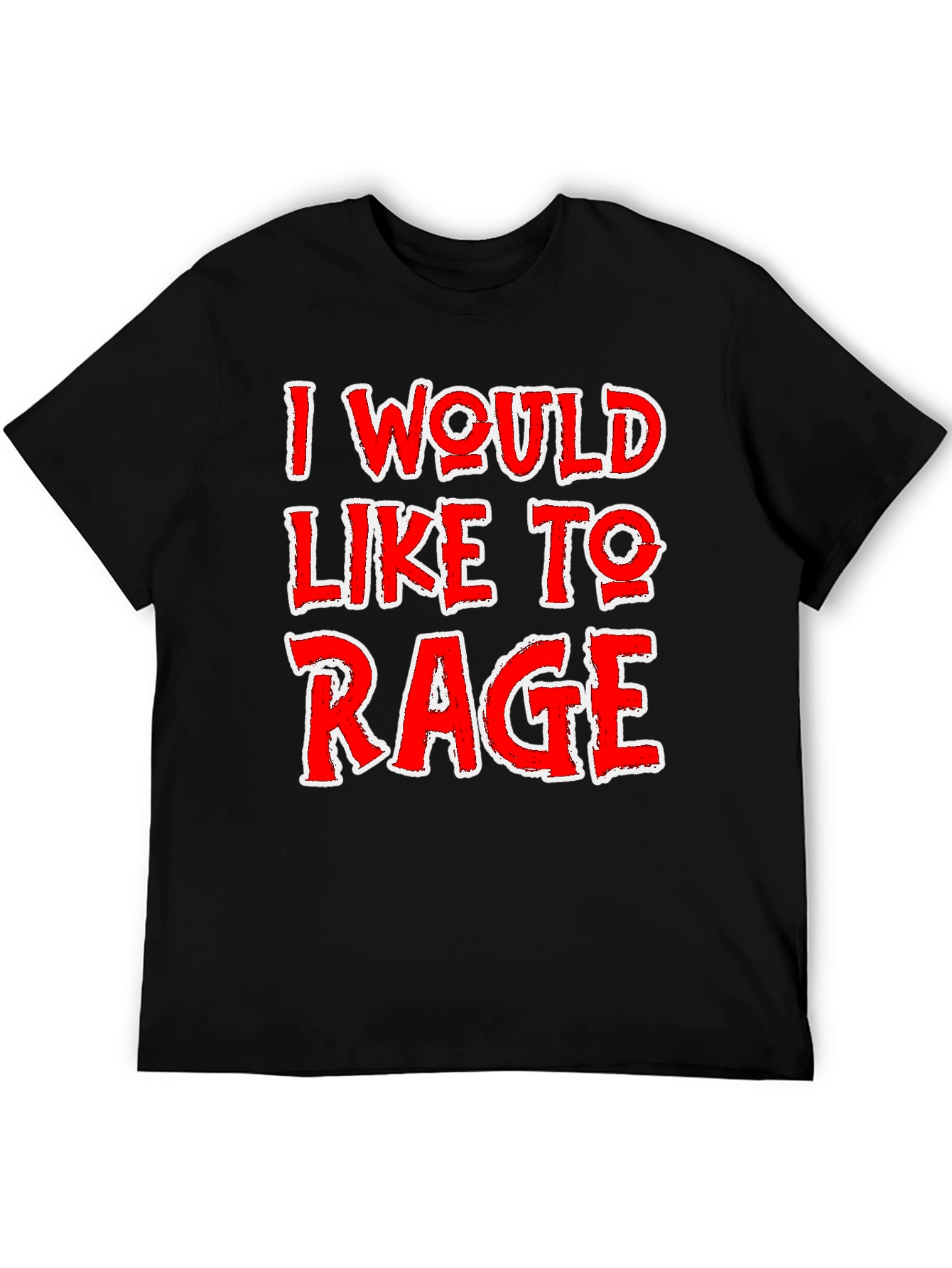 I Would Like To Rage T-Shirt