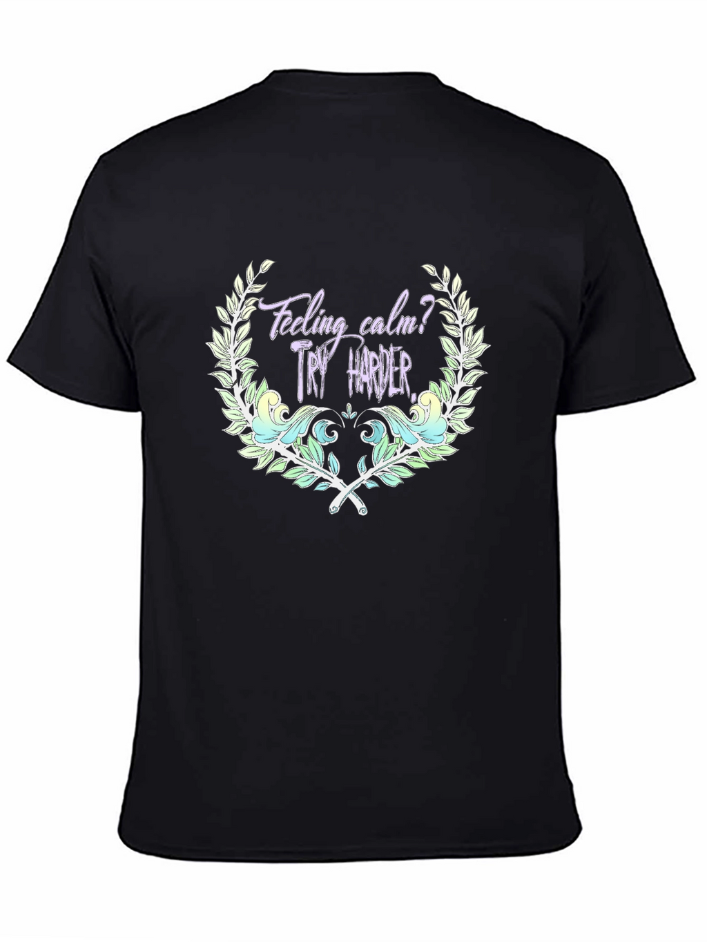 Feeling Calm? Try Harder Black Graphic Tee