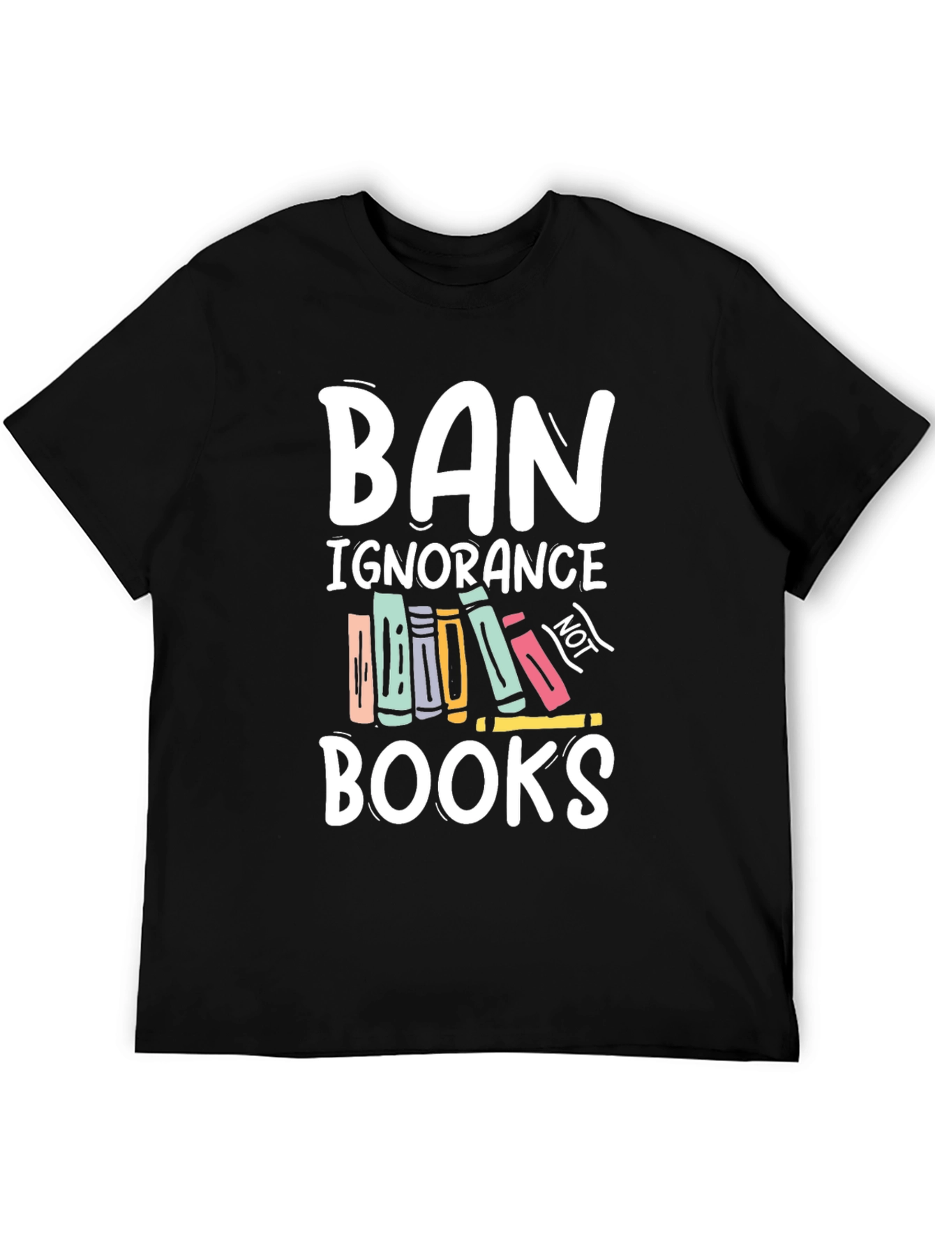 Ban Ignorance Not Books T-Shirt