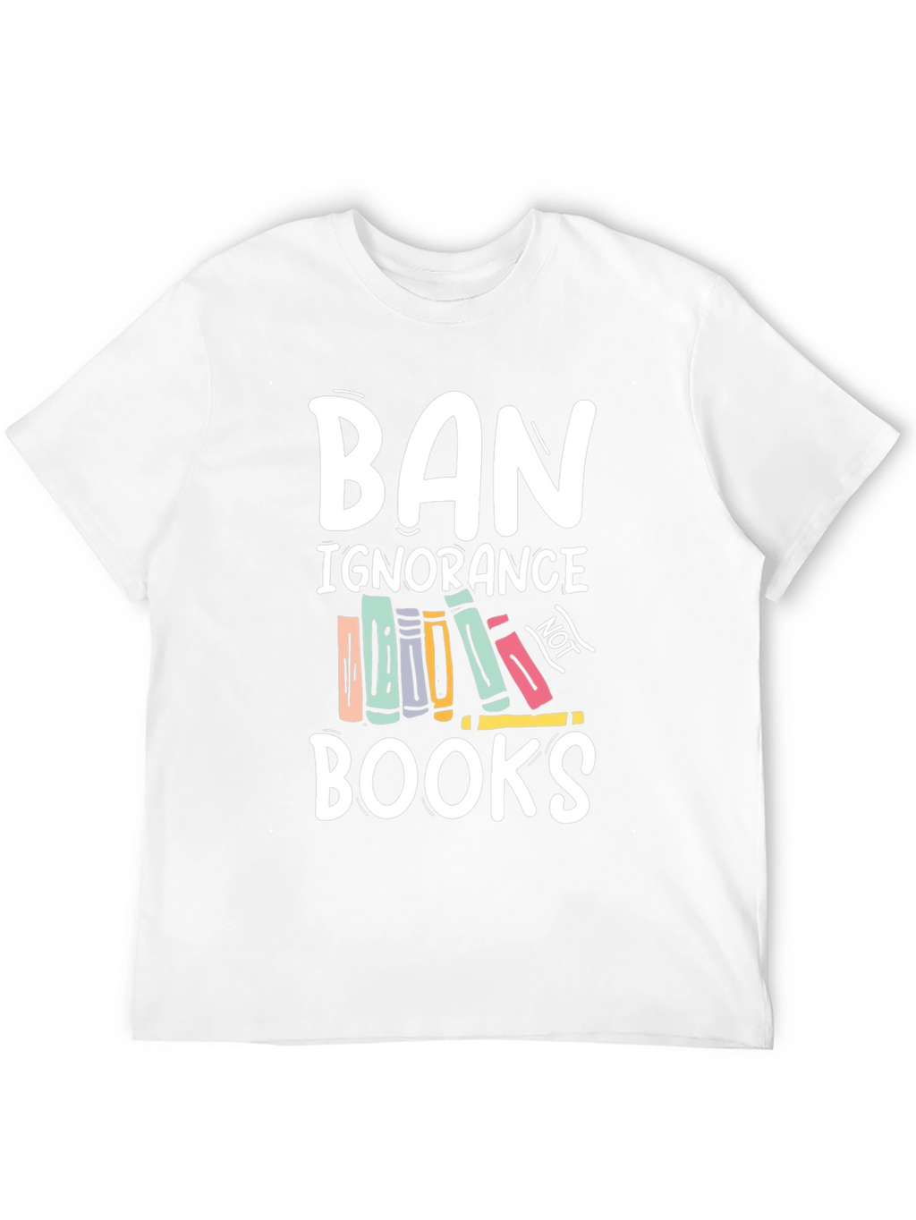 Ban Ignorance Not Books T-Shirt