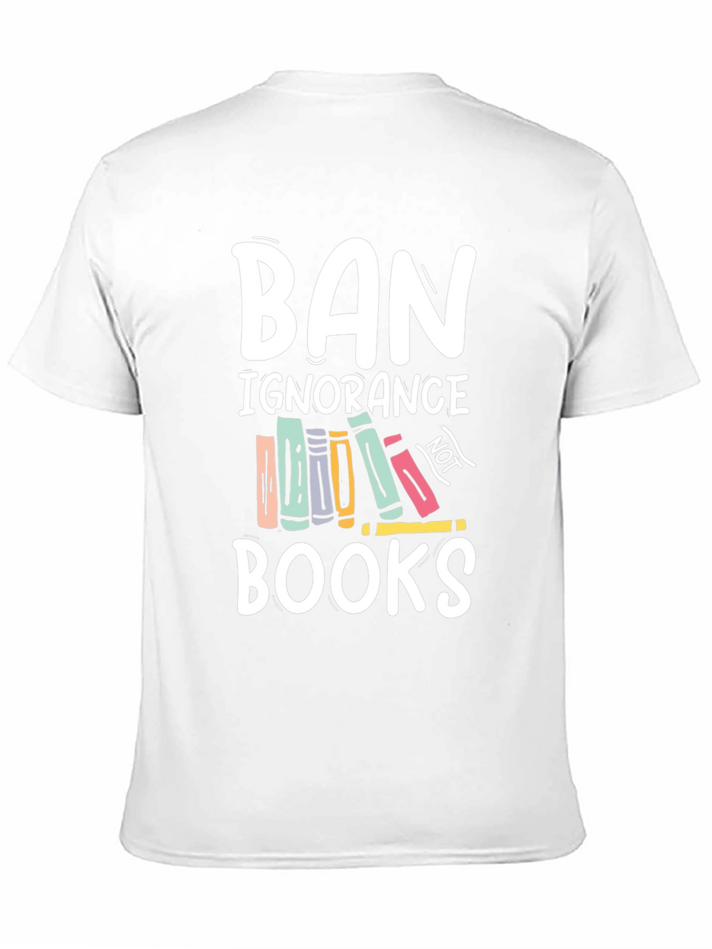 Ban Ignorance Not Books T-Shirt