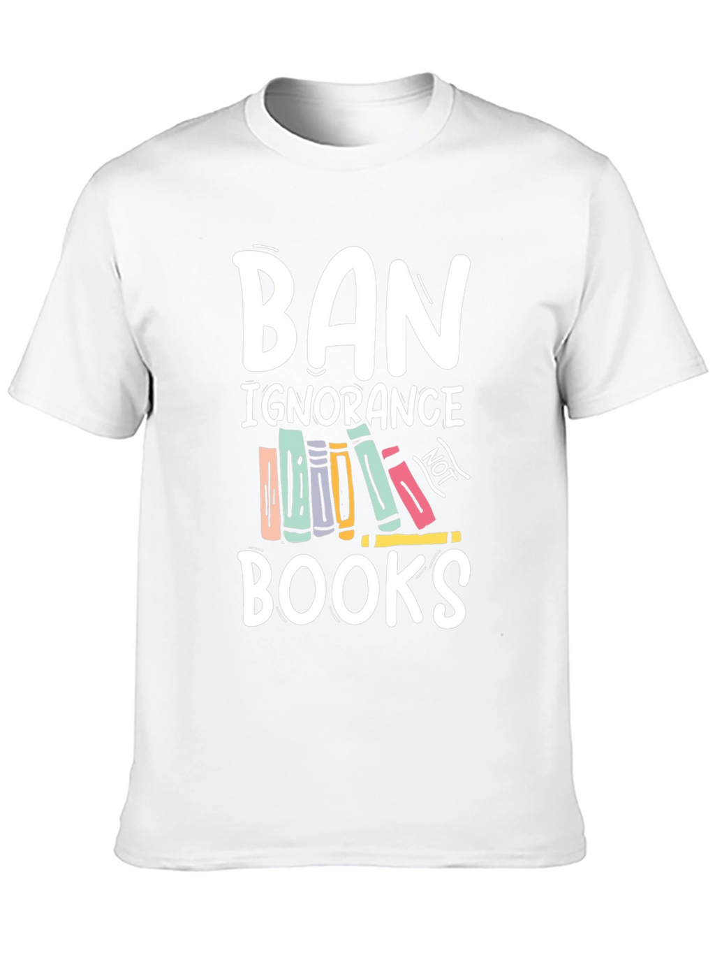 Ban Ignorance Not Books T-Shirt