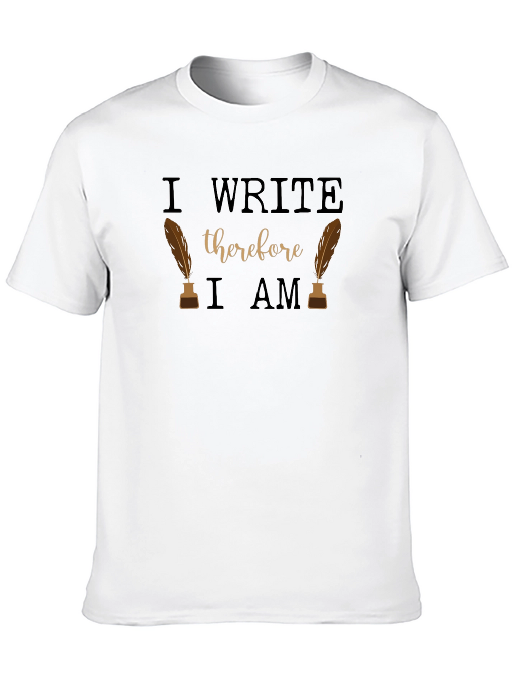 I Write Therefore I Am Writers Tee