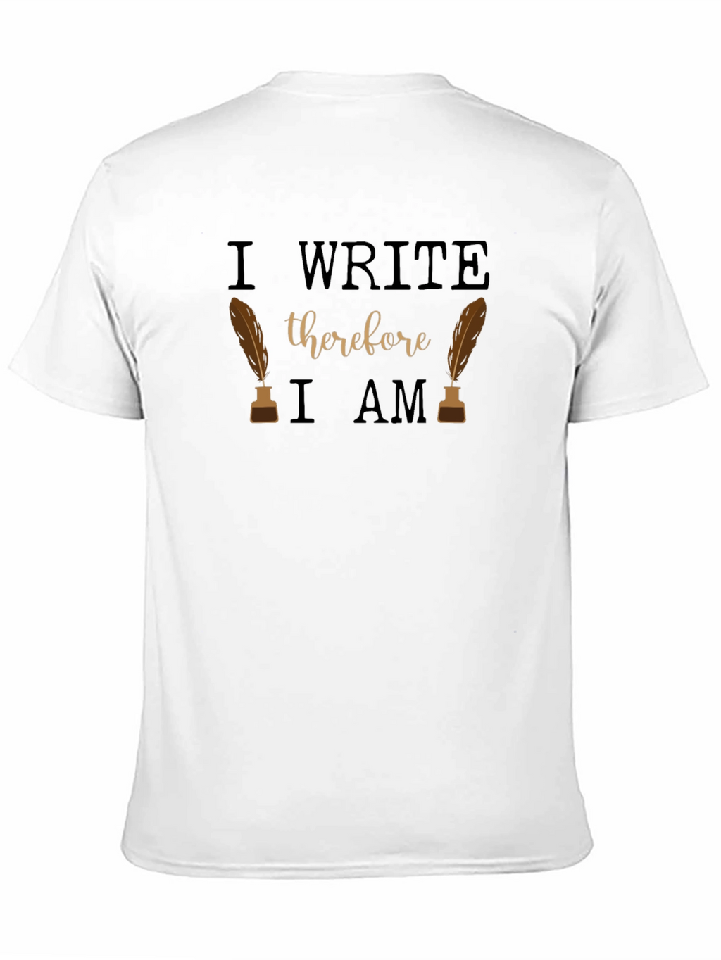 I Write Therefore I Am Writers Tee