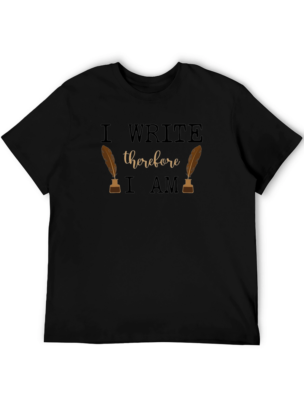 I Write Therefore I Am Writers Tee