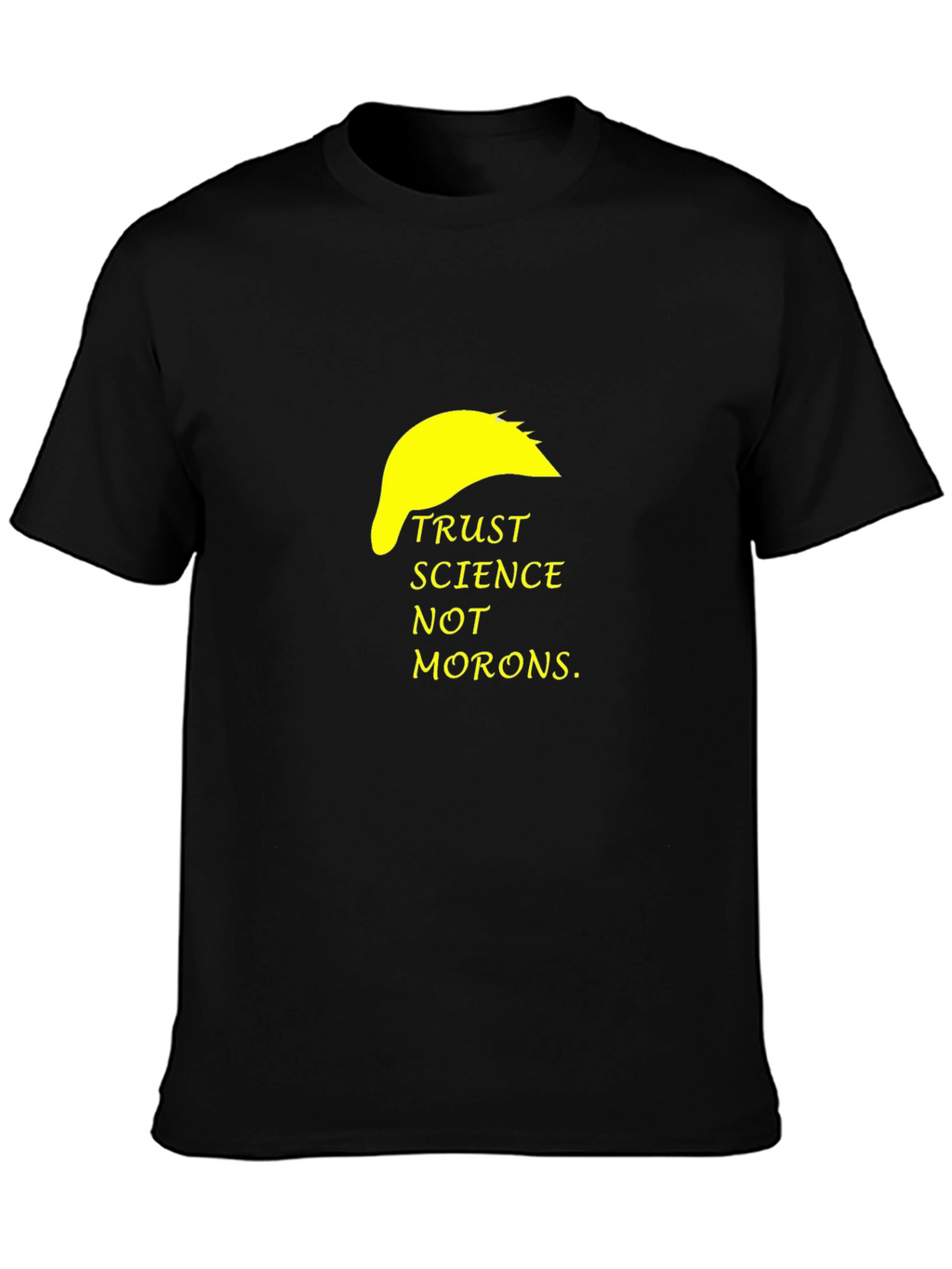 Trust Science Not Morons T-Shirt