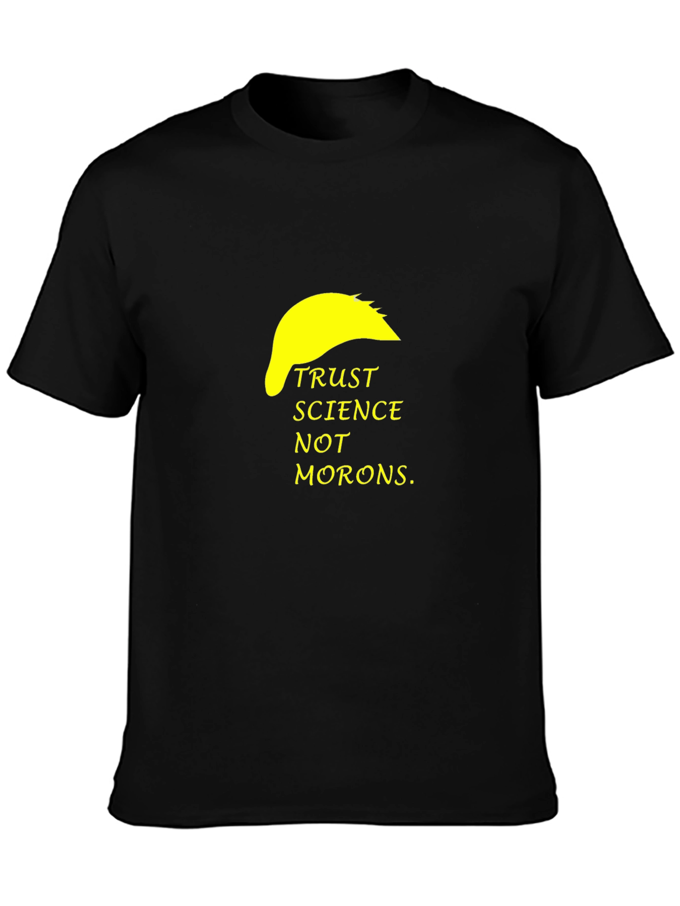 Trust Science Not Morons T-Shirt