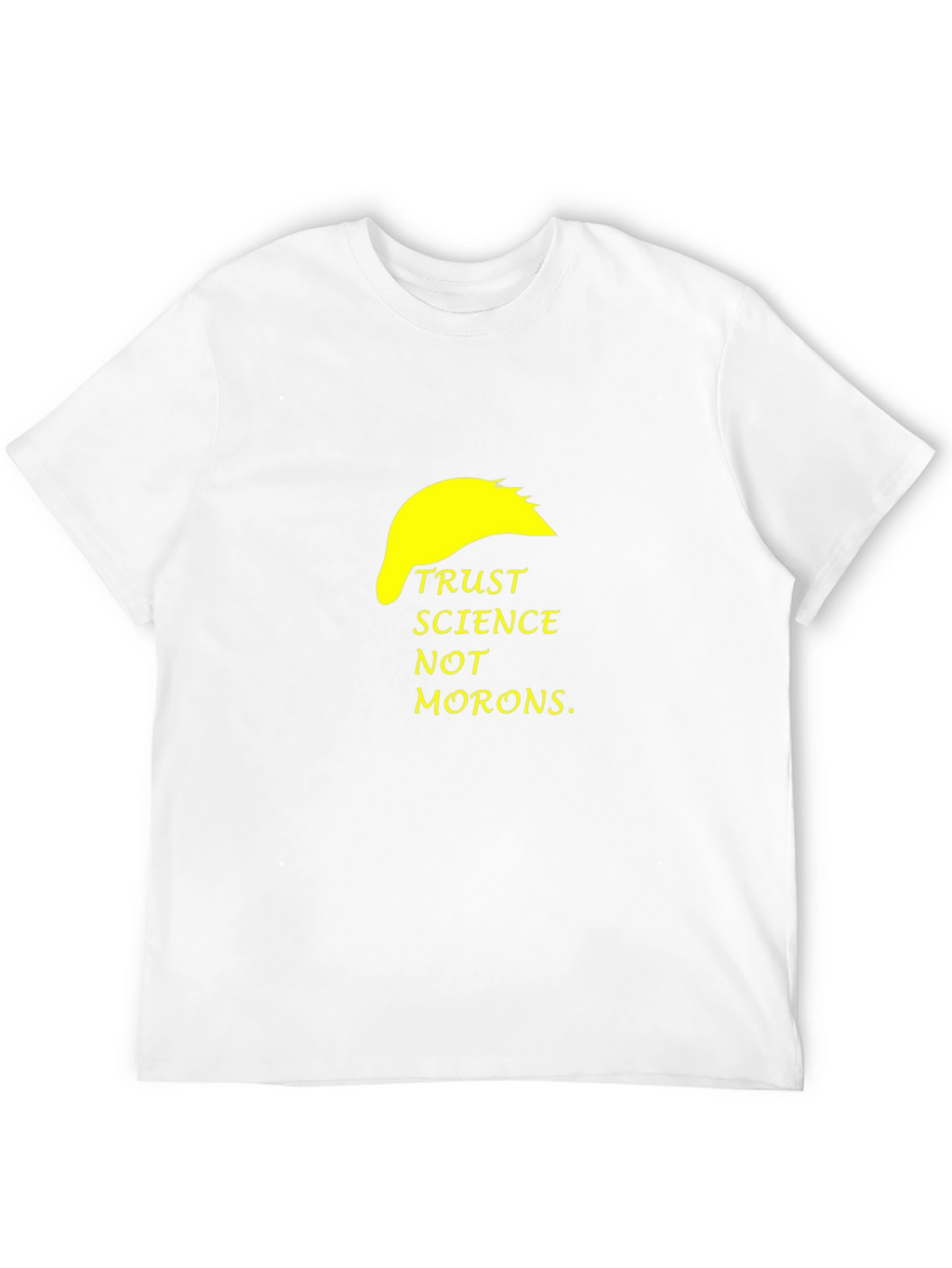 Trust Science Not Morons T-Shirt