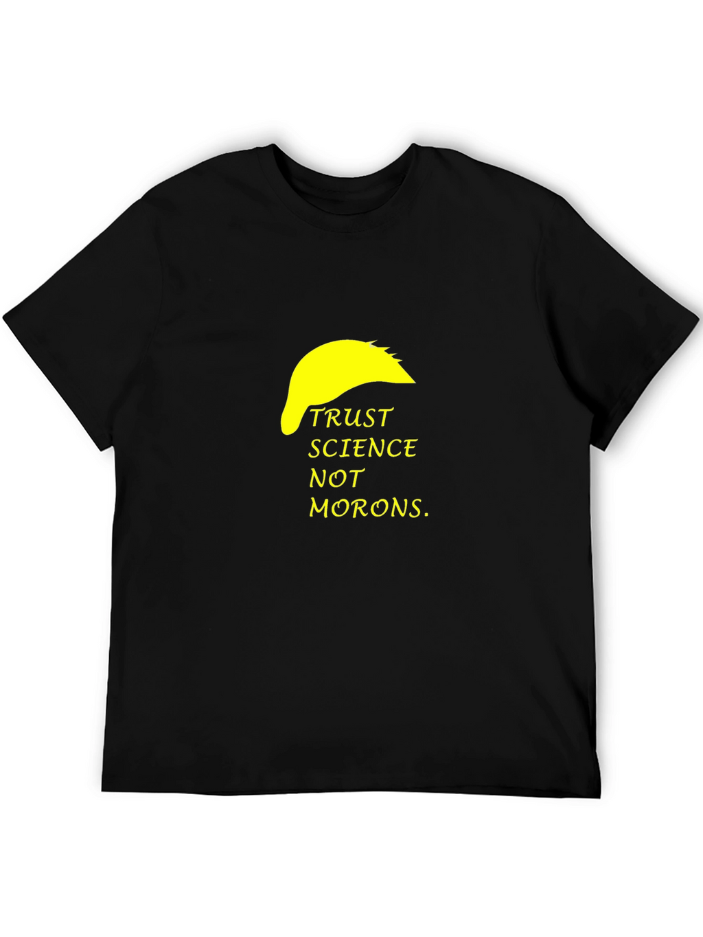 Trust Science Not Morons T-Shirt