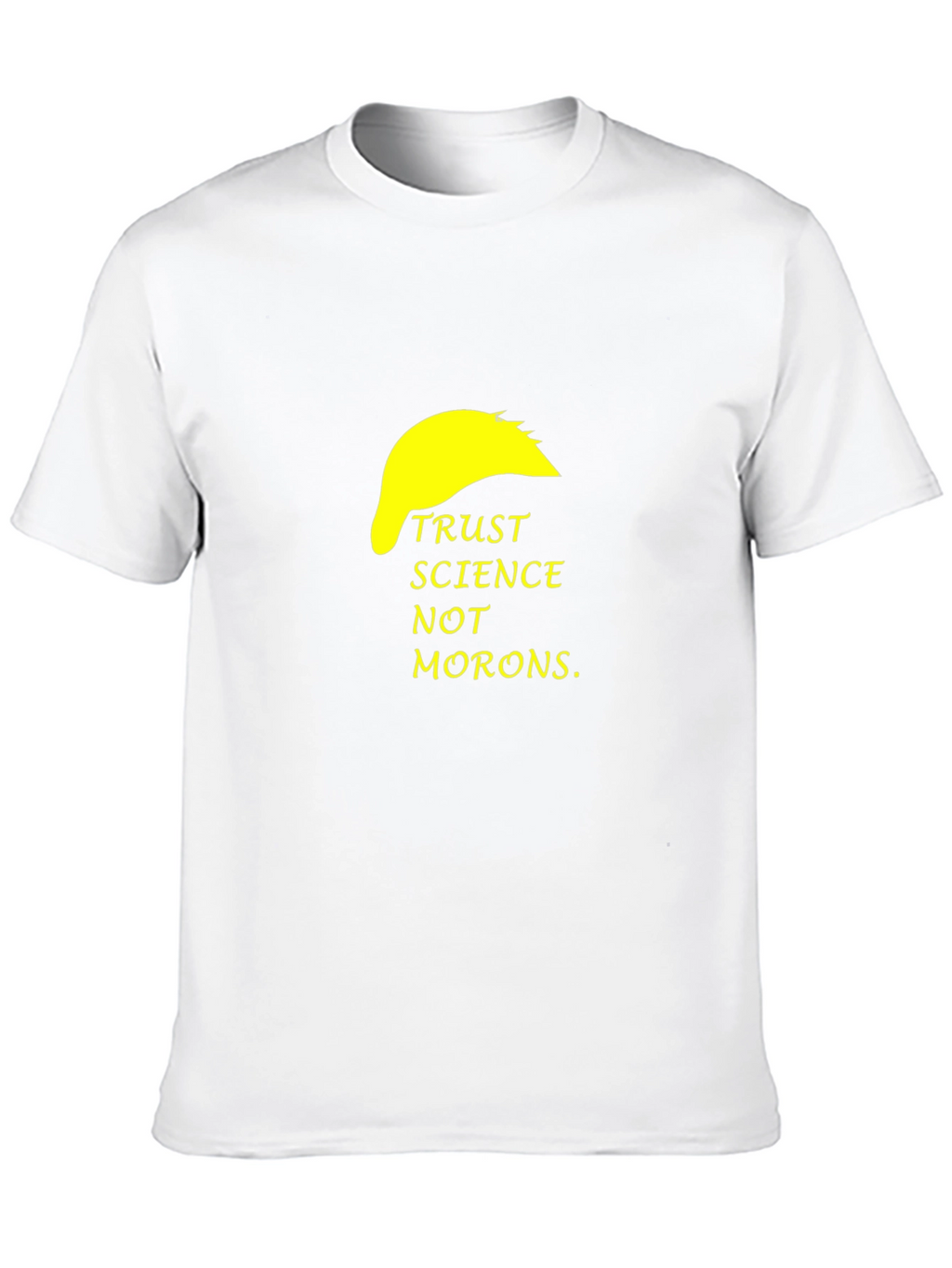 Trust Science Not Morons T-Shirt
