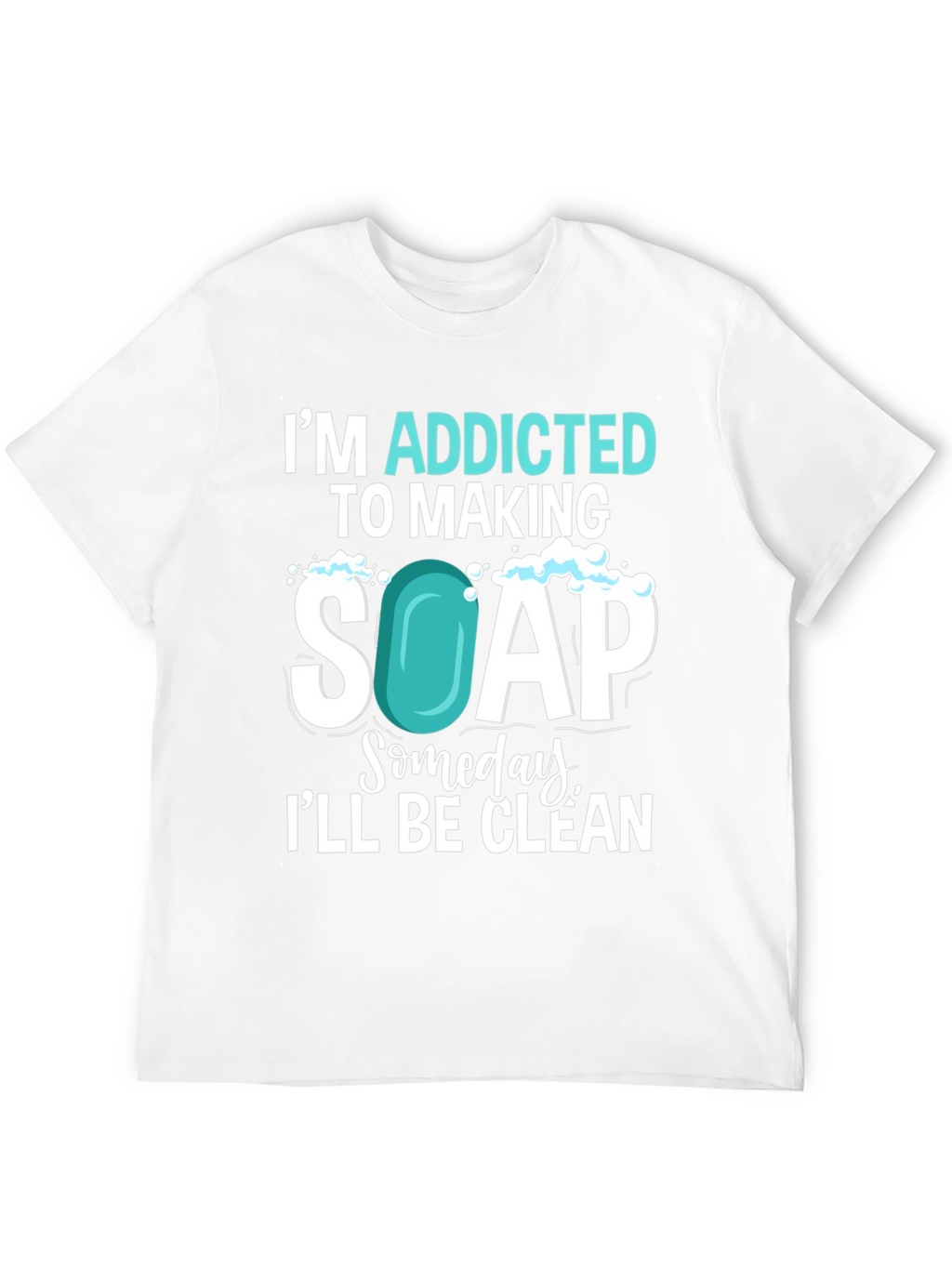 Addicted to Making Soap T-Shirt